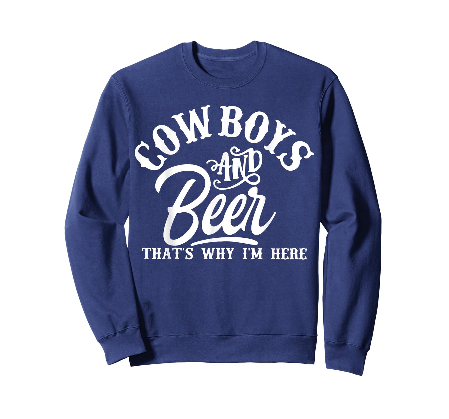 Cowboys And Beer Thats Why I'm Here Funny Beer Saying T-Shirt