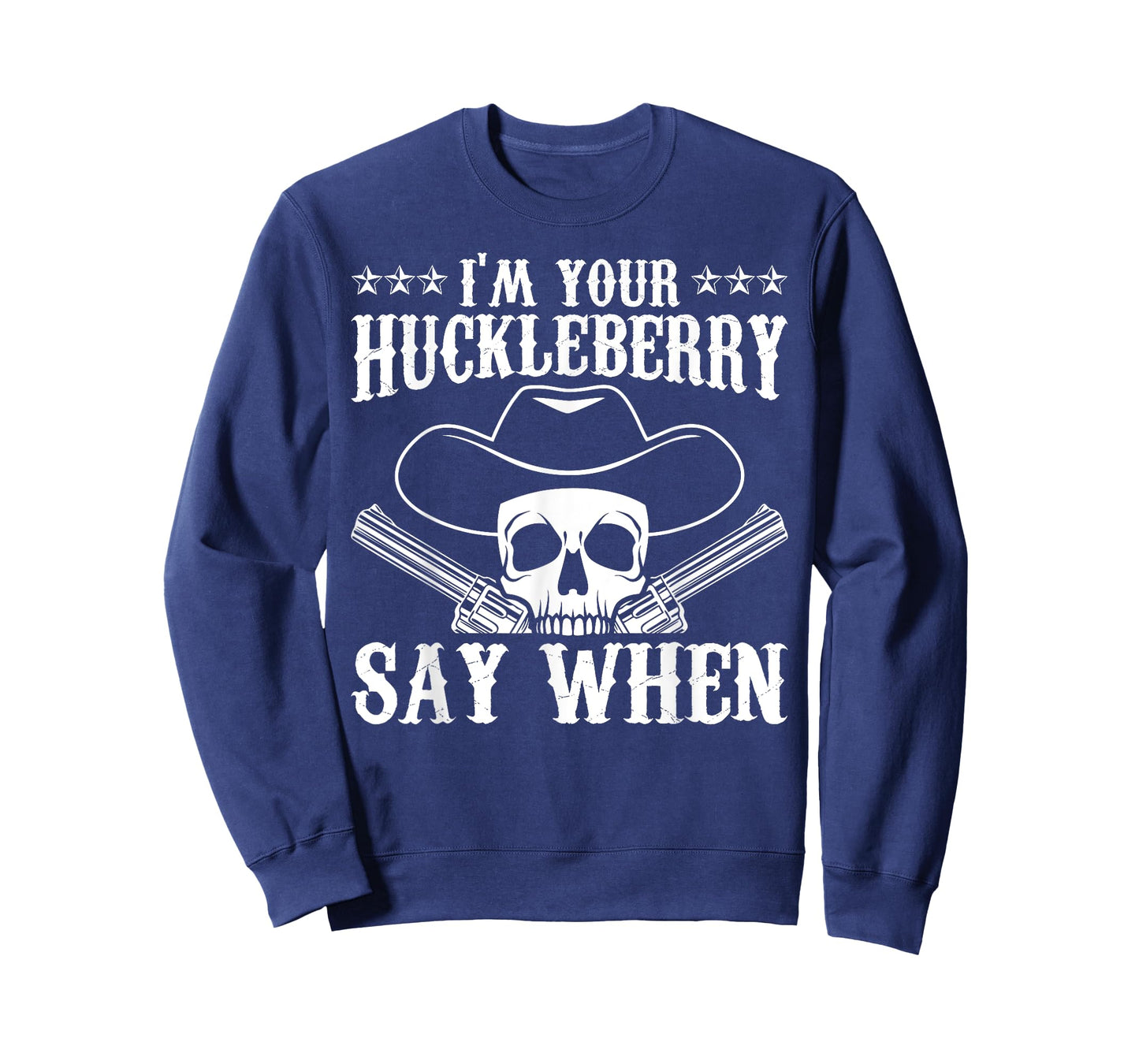 I'm Your Huckleberry Say When Classic Western Wild West T-Shirt