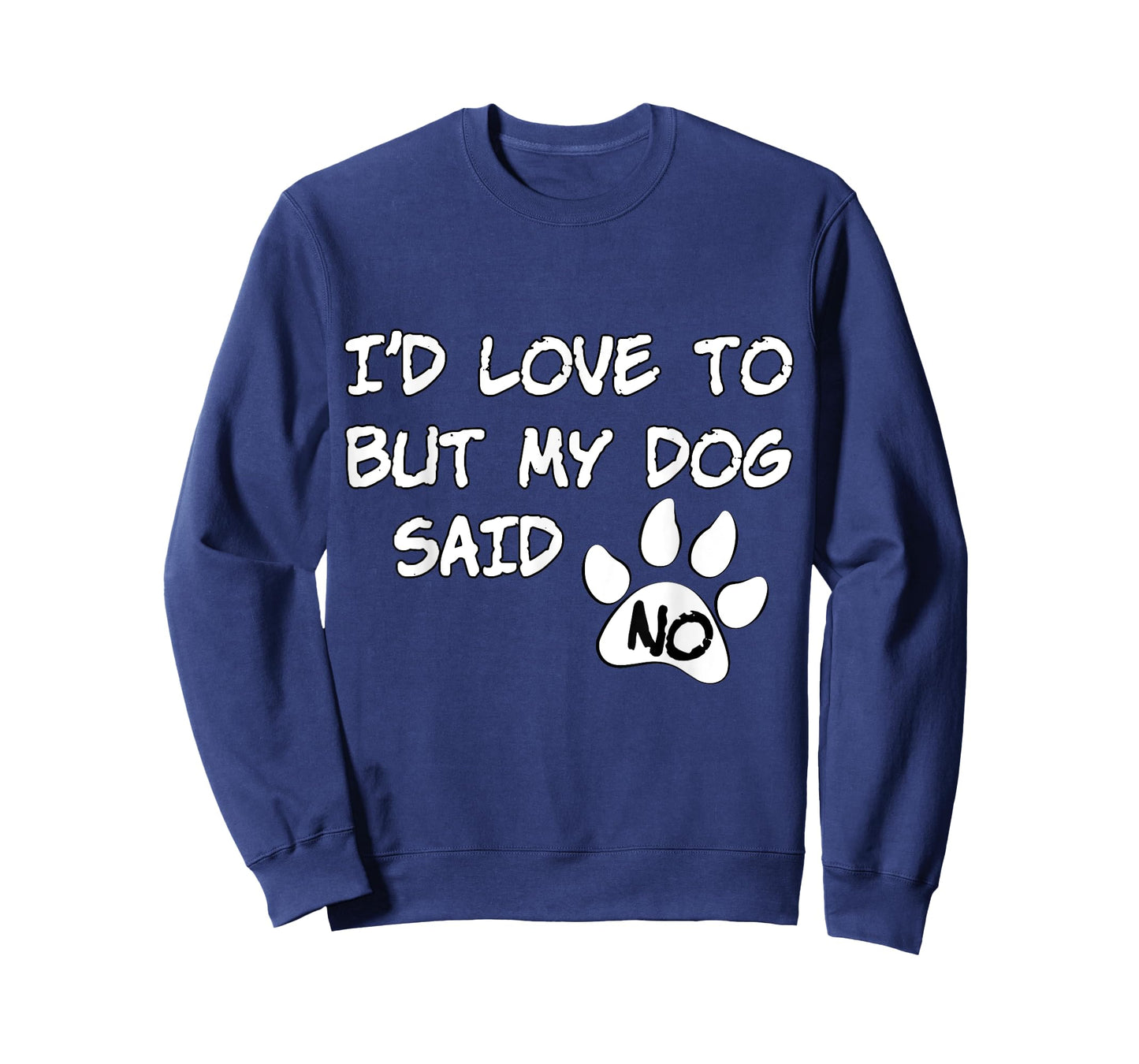 Dog T-Shirt - I'd Love To But My Dog Said No Tee! T-Shirt for Men Women Girls Kids
