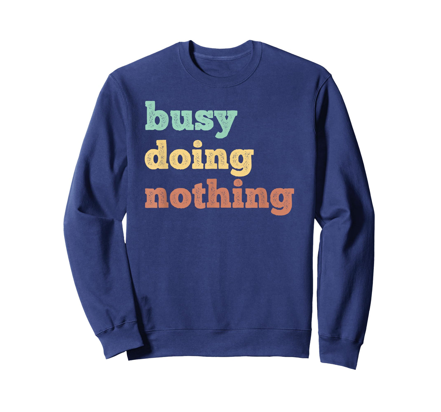 Busy Doing Nothing - Funny quote - Distressed retro colors T-Shirt