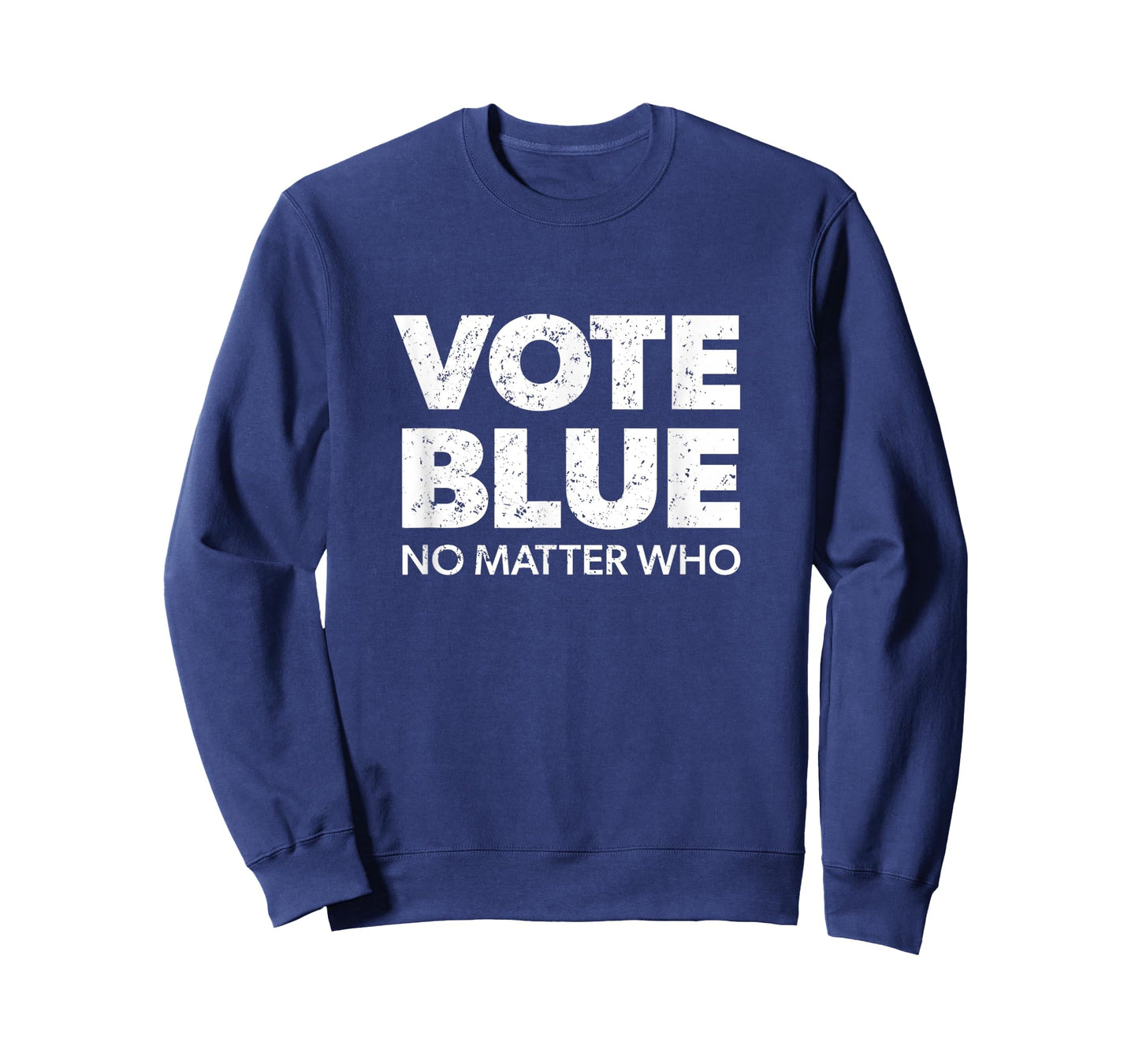 Vote Blue No Matter Who - Democrat Gift Blue T-Shirt