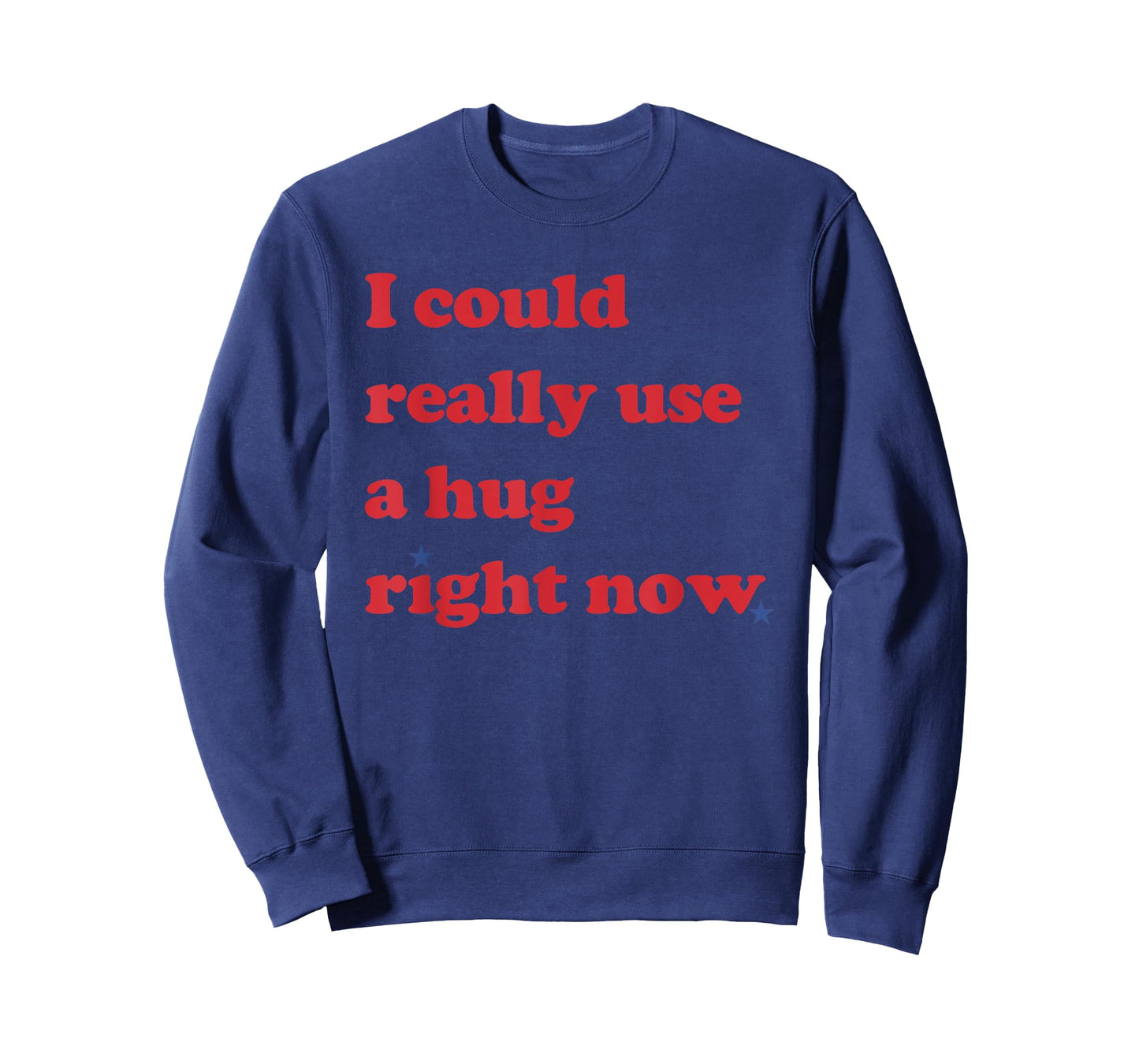 I Could Really Use a Hug Right Now Funny T-Shirt