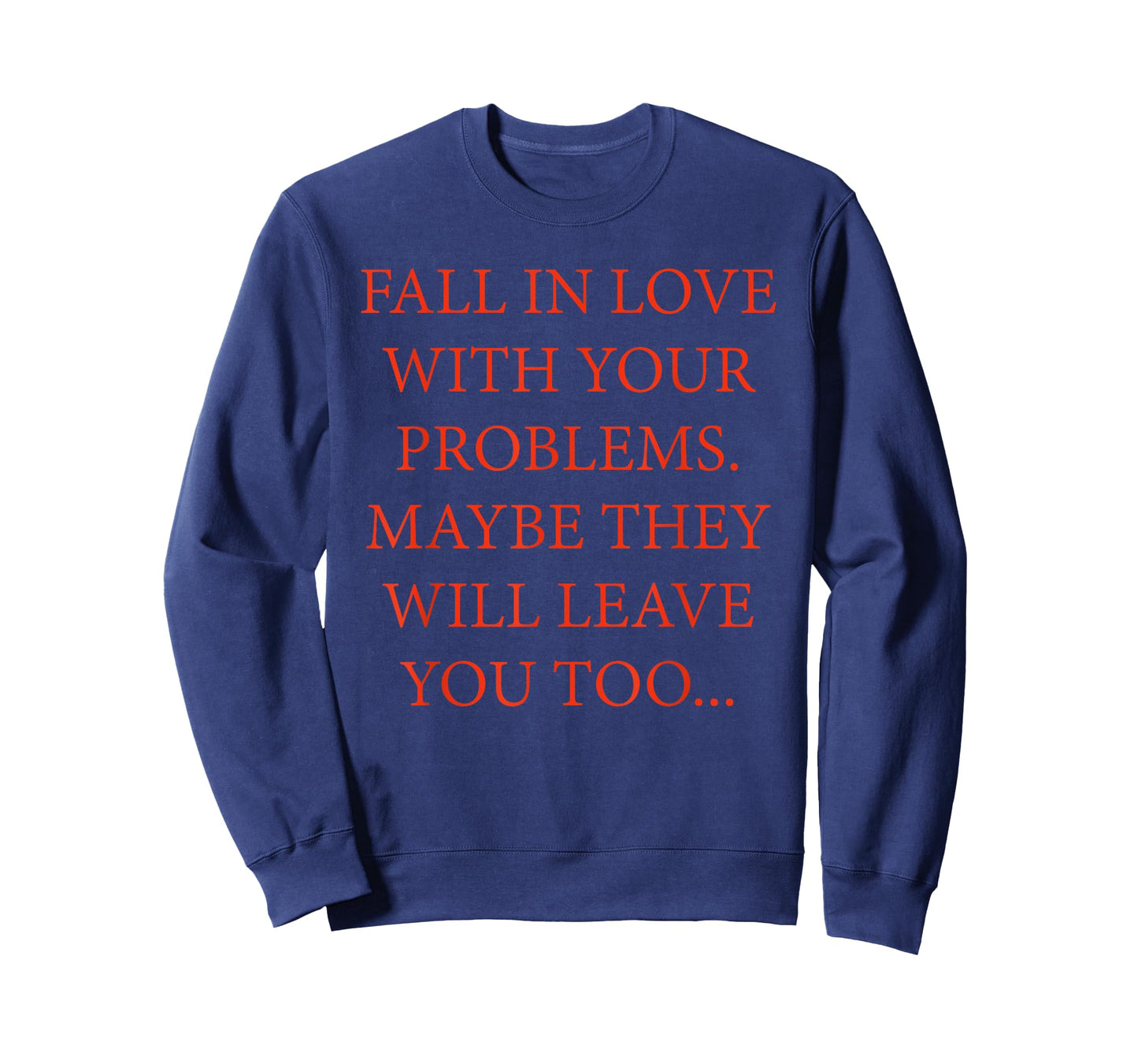 Fall In Love With Your Problems Quote T-Shirt