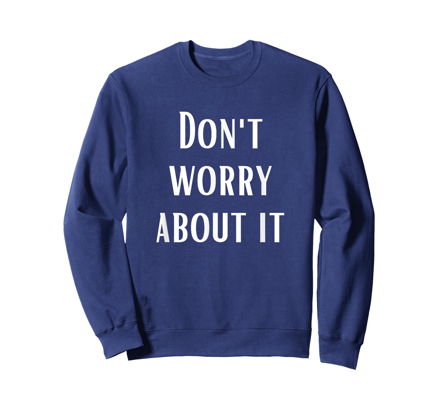Don't Worry About It T-Shirt
