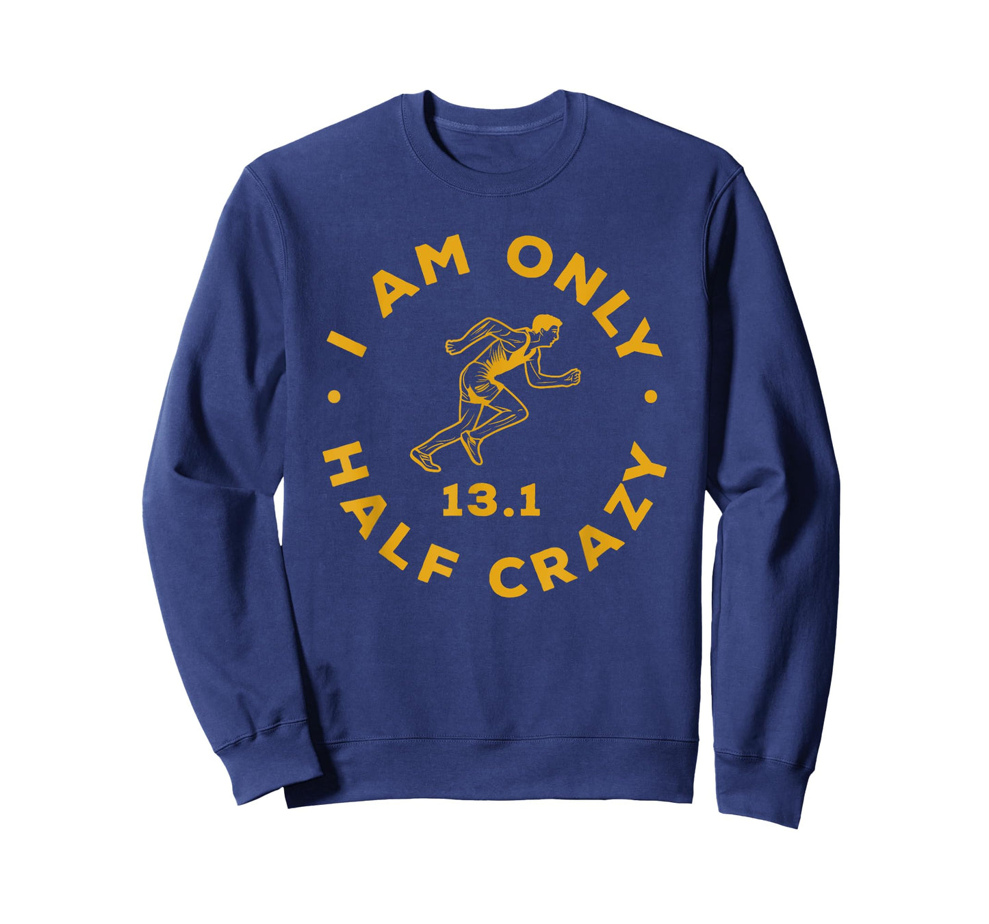 I Am Only Half Crazy 13.1 Funny Marathon Running Runner T-Shirt