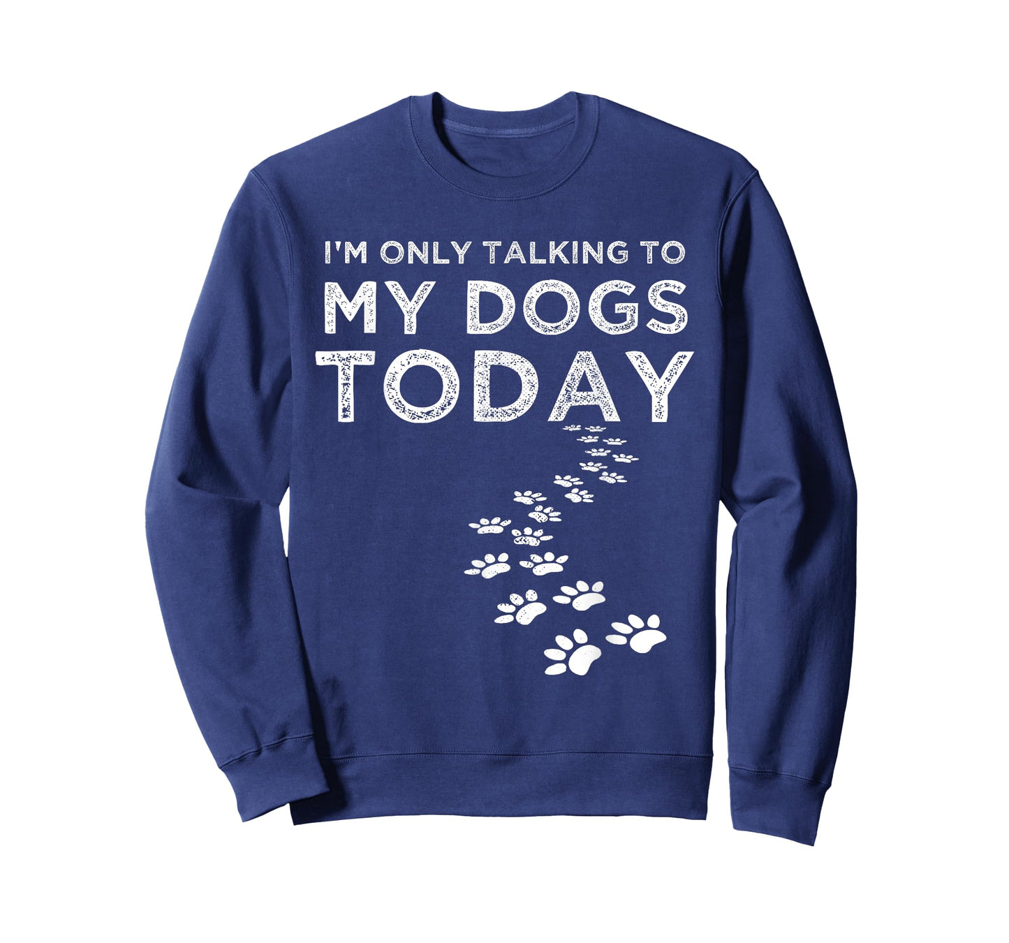 I'm Only Talking To My Dogs Today Funny Dog Lover Gifts T-Shirt for Men Women