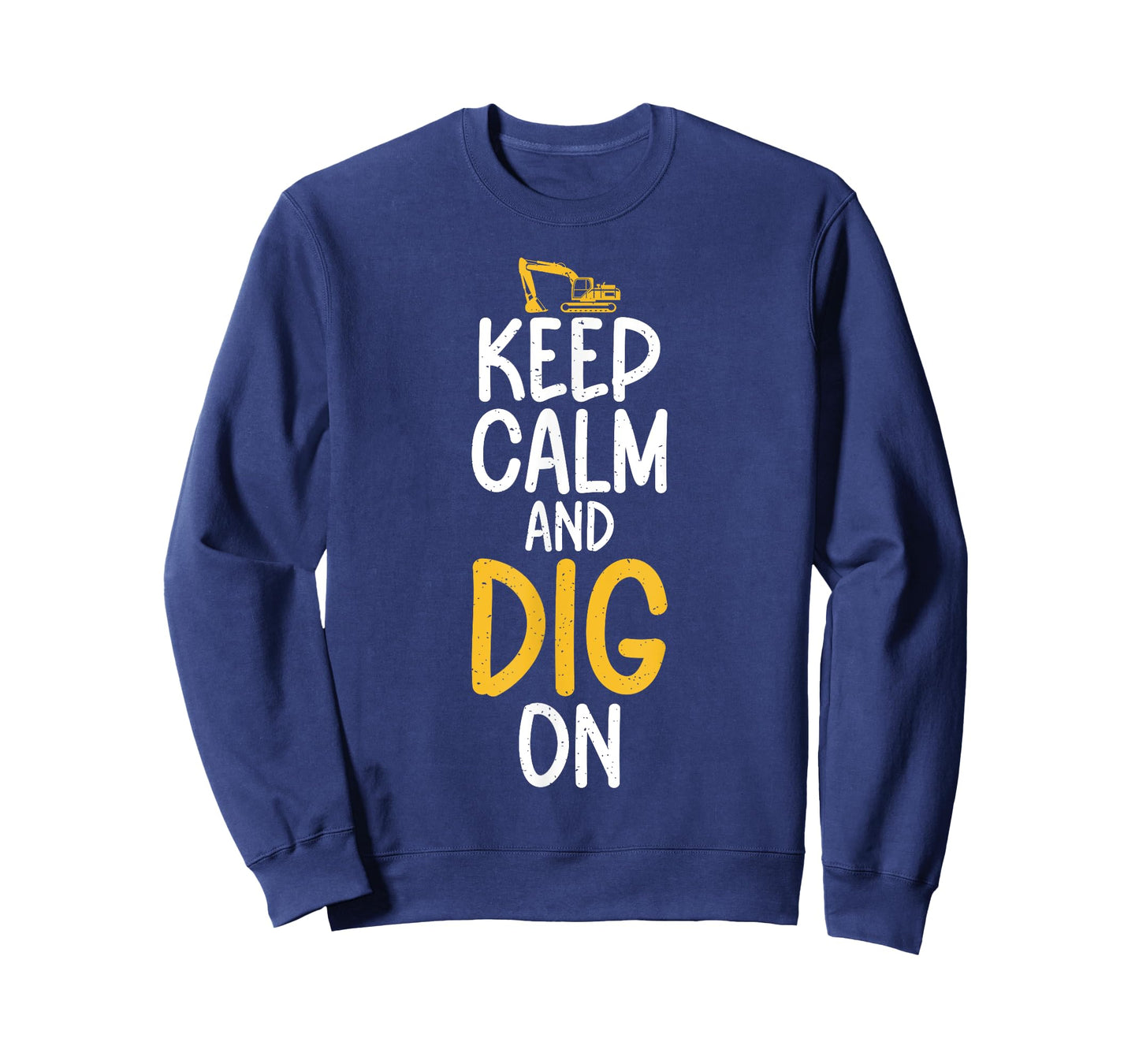 Keep Calm and Dig On Excavator T-Shirt
