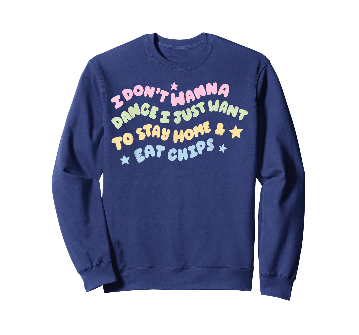 I Don't Wanna Dance I Just Want To Stay Home & Eat Chips T-Shirt