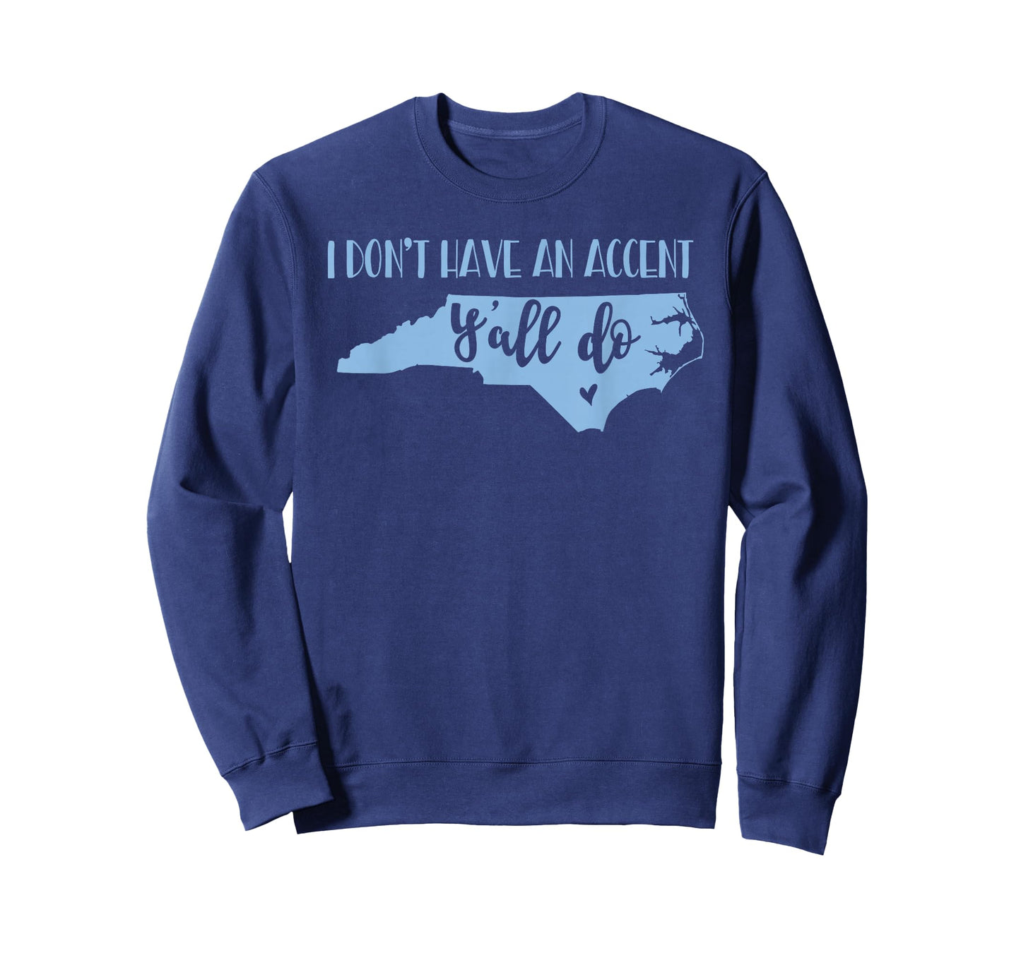 I Don't Have an Accent Y'all Do North Carolina Tshirt T-Shirt