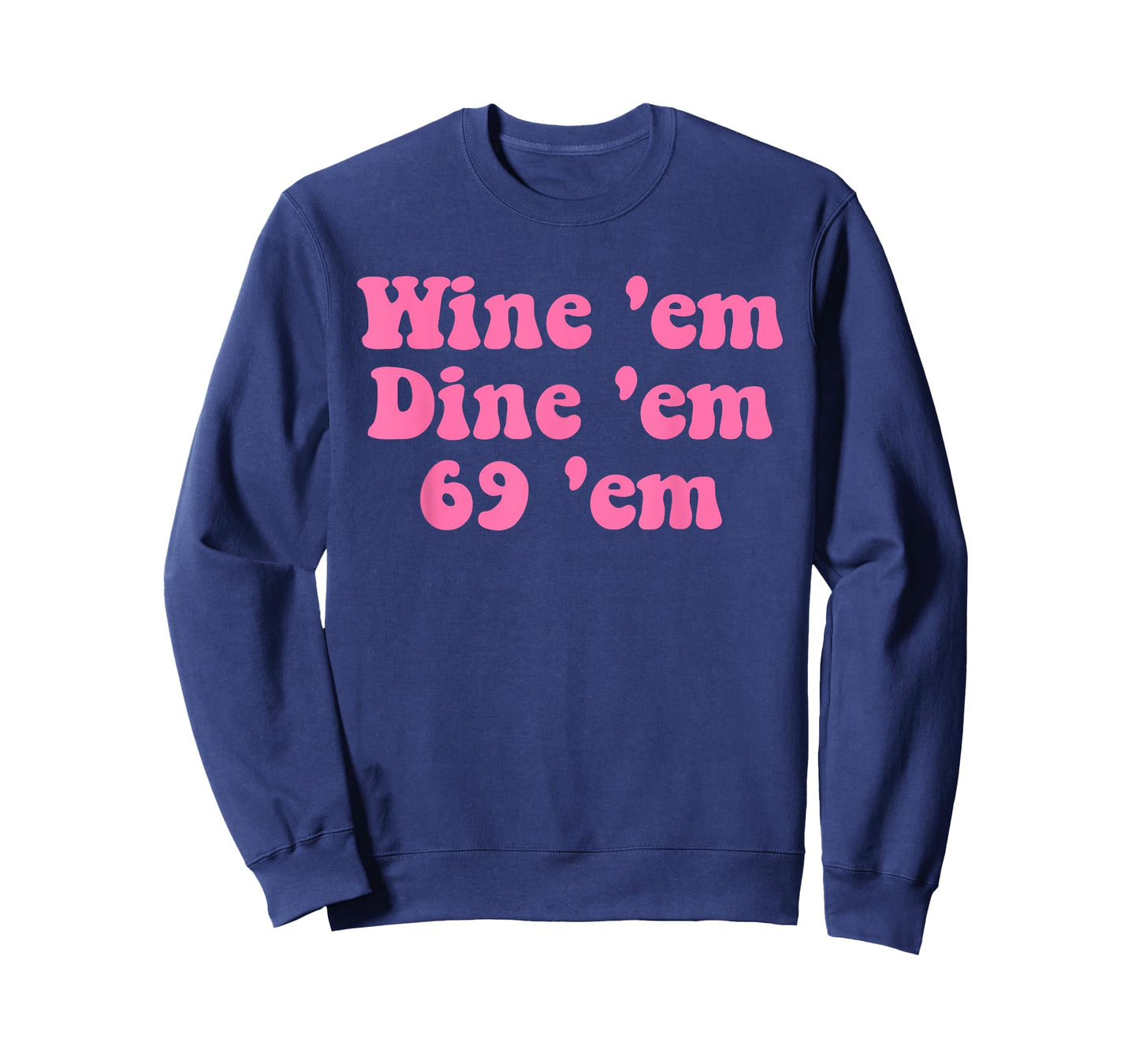 Wine 'em Dine 'em 69 'em Design T-Shirt