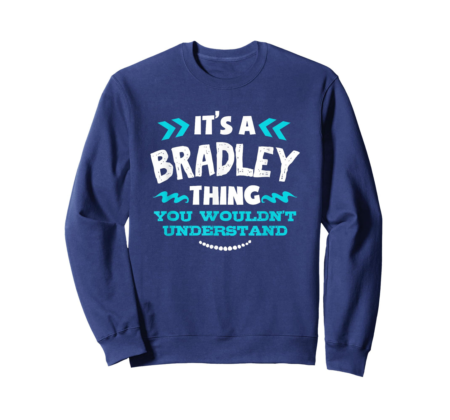 It's A BRADLEY Thing You Wouldn't Understand Custom Gift T-Shirt