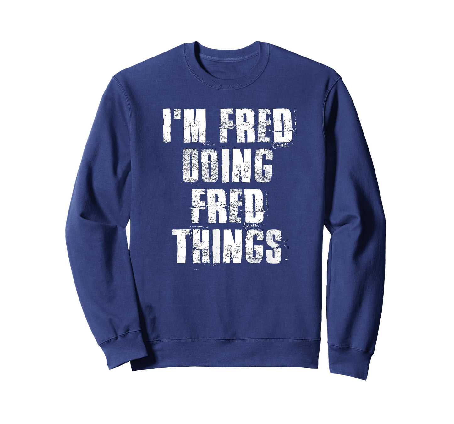 i'm Fred Doing Fred Things Funny Fred Sayings Proud Fred T-Shirt