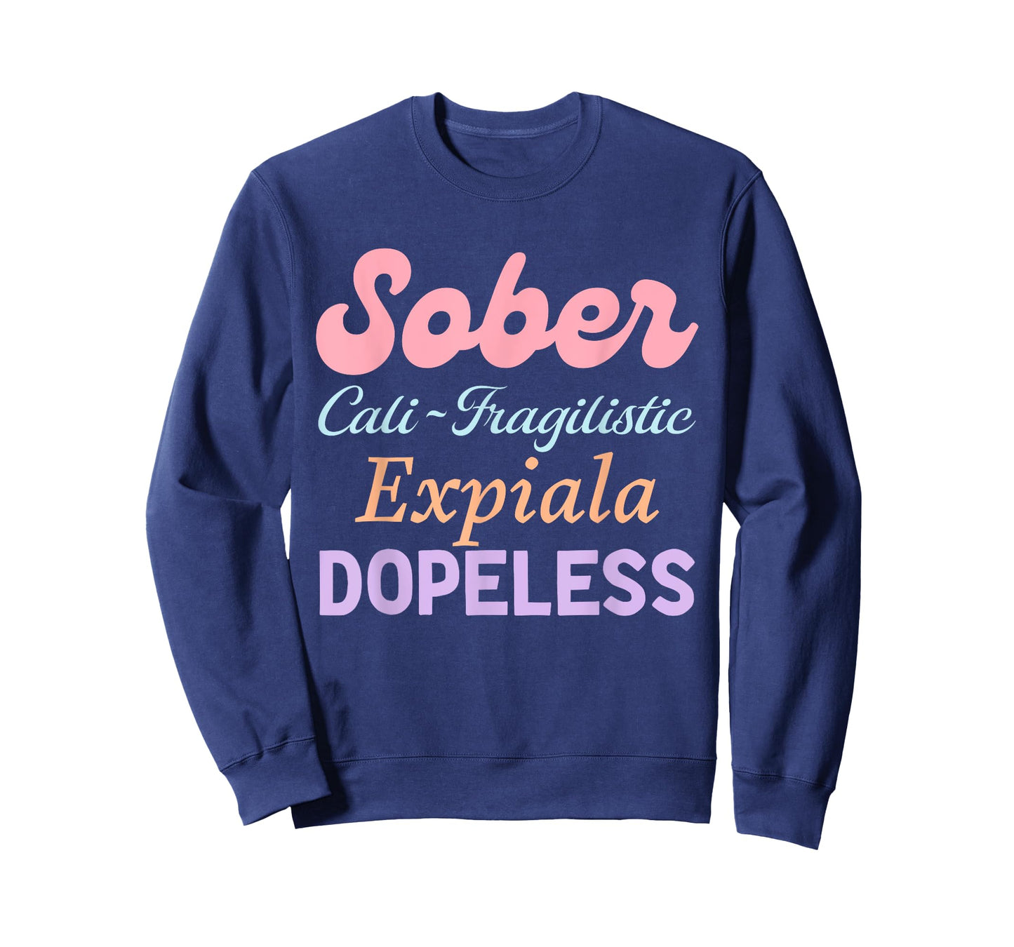 Sober Cali-Fragilistic Expiala Dopeless T-Shirt