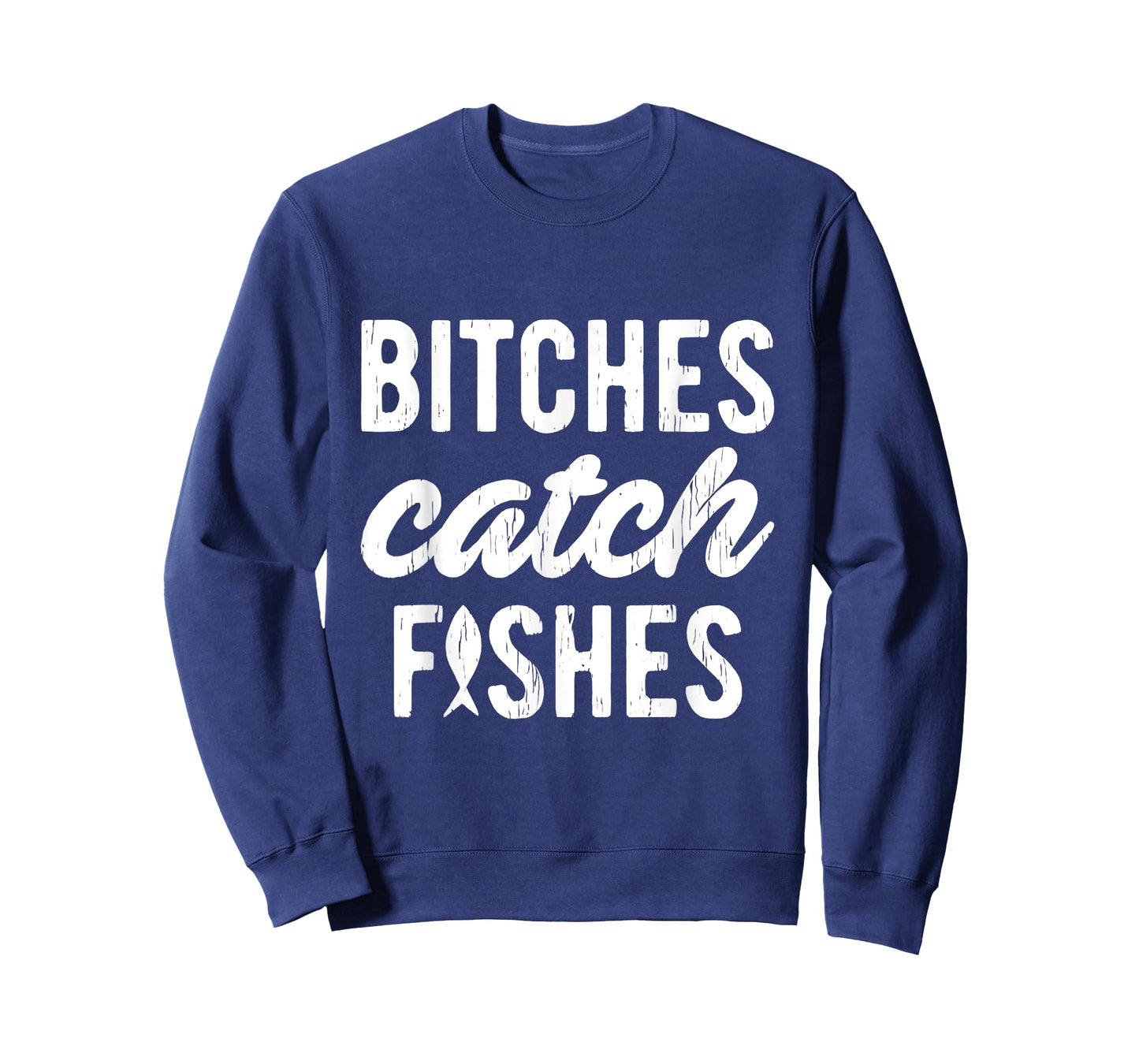 Bitches Catch Fishes Funny Fishing T-Shirt
