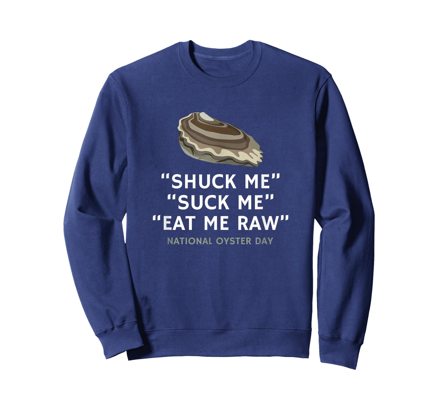 Shuck Me Suck Me Eat Me Raw National Oyster Day T-Shirt T-Shirt