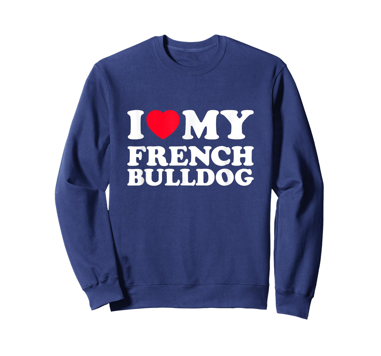 I Love My French Bulldog T-Shirt
