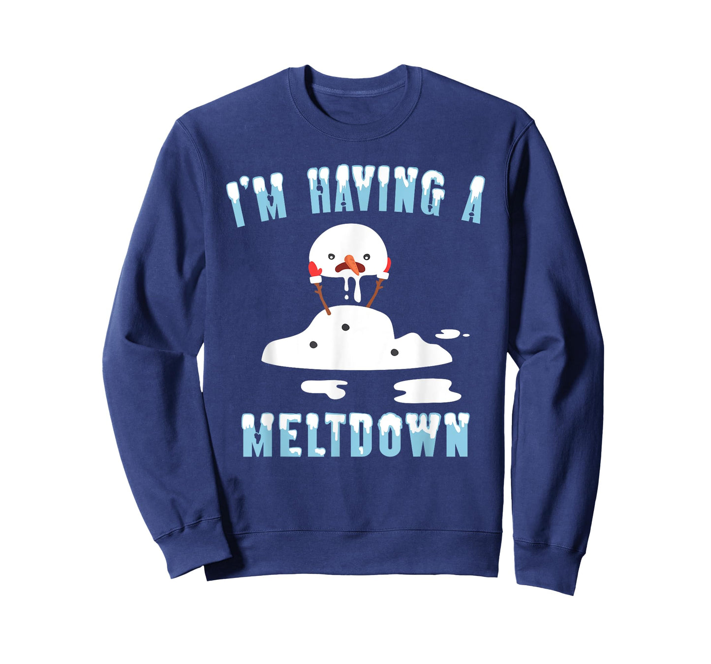I'm Having A Meltdown Snowman Christmas Funny T- Shirt T-Shirt