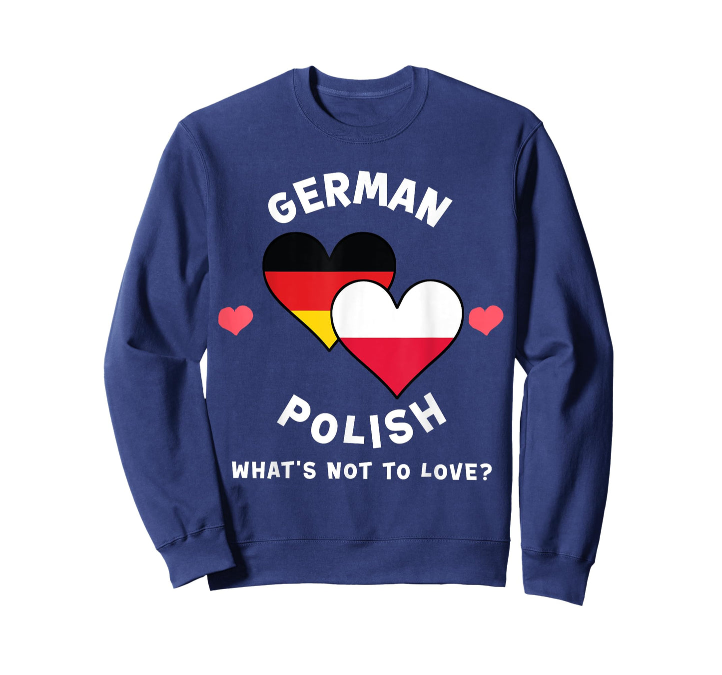German Polish What's Not To Love Heart Flags T-Shirt
