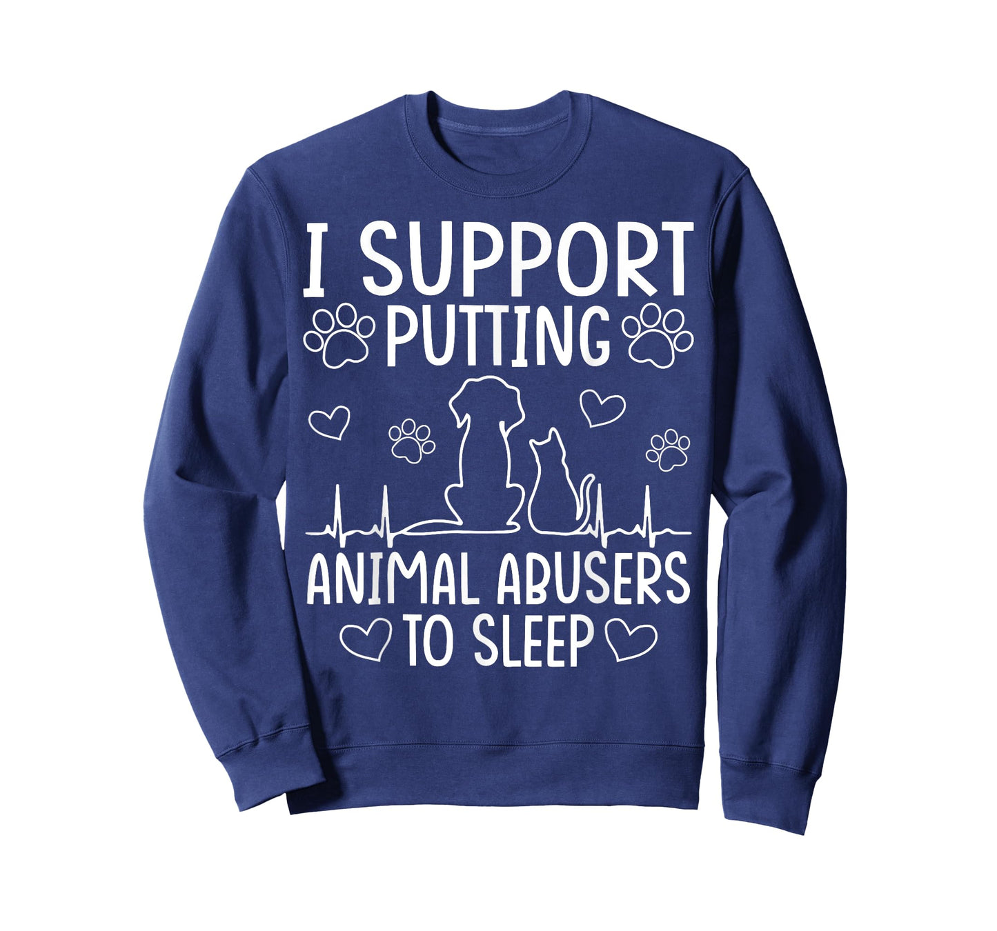 I Support Putting Animal Abusers To Sleep - Dog Cat lover T-Shirt for Men Women