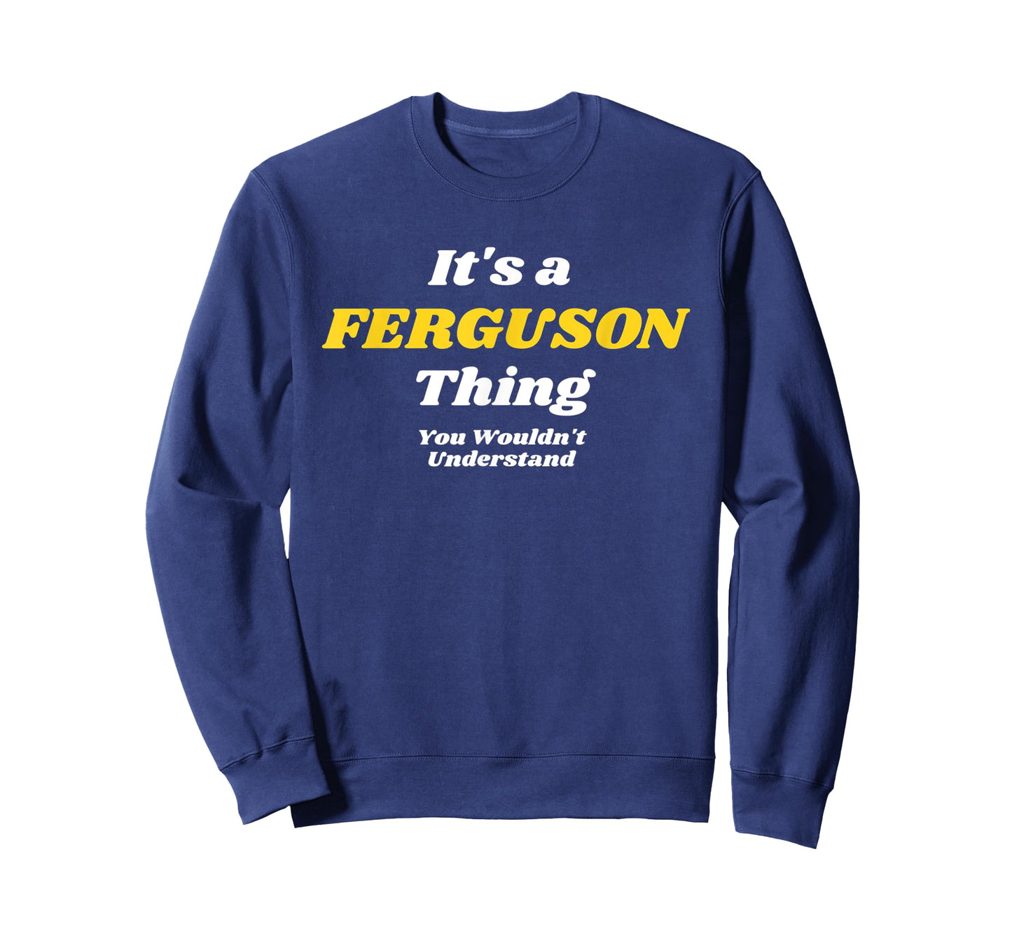 IT'S A FERGUSON THING YOU WOULDN’T UNDERSTAND | Family T-Shirt