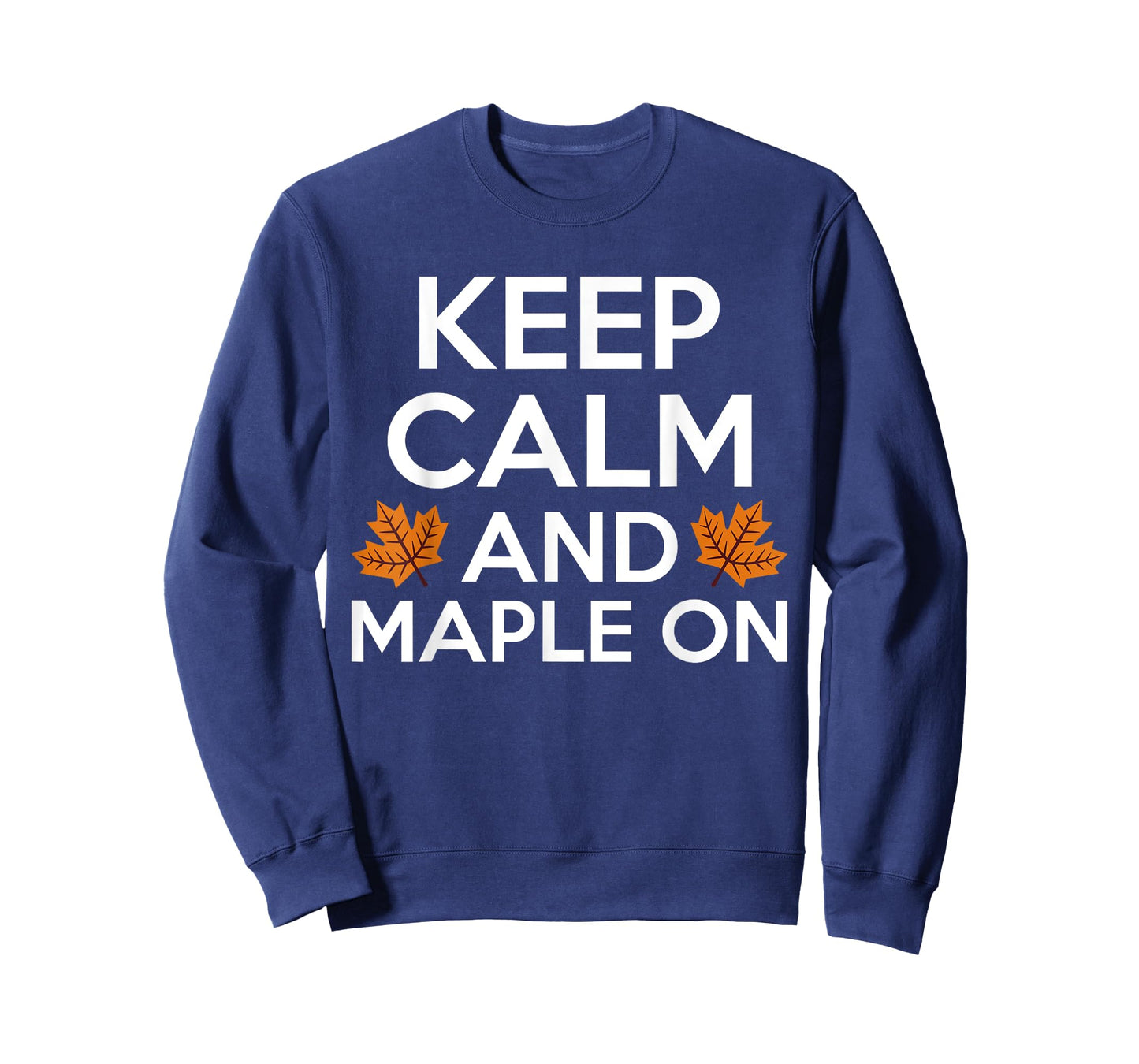 Keep Calm And Maple On Maple Syrup T-Shirt