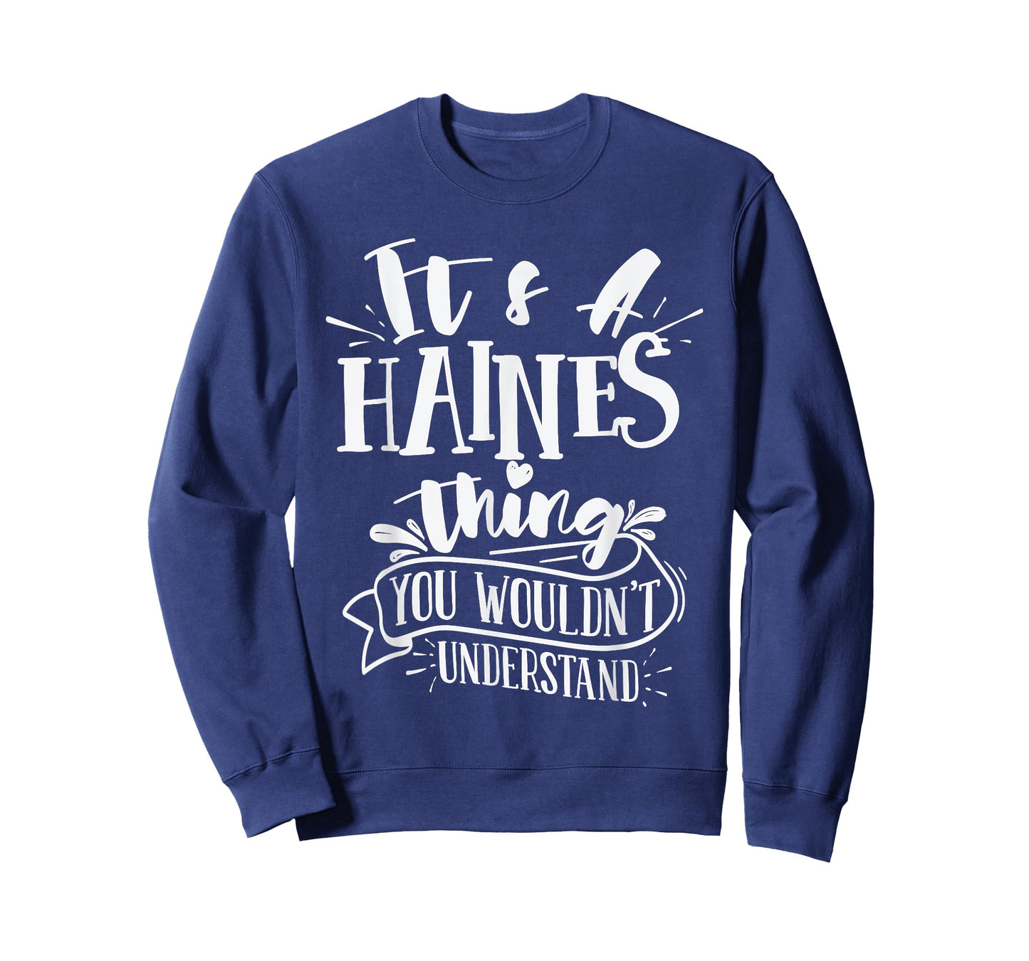 It's A Haines Thing You Wouldn't Understand Custom Family T-Shirt