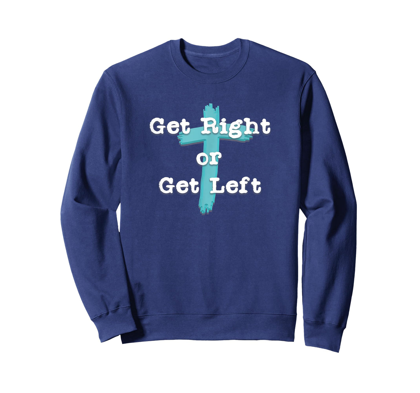 Get Right or Get Left Christian Shirt White Letter T-Shirt