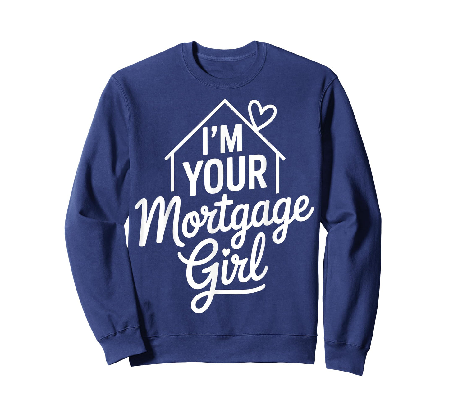 I'm Your Mortgage Girl T-Shirt