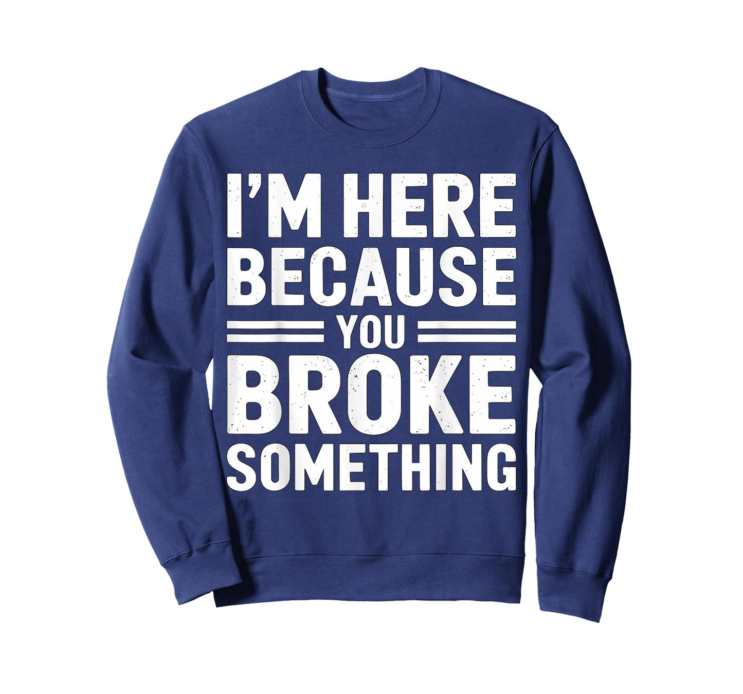I'm here because you broke something Mechanic T-Shirt
