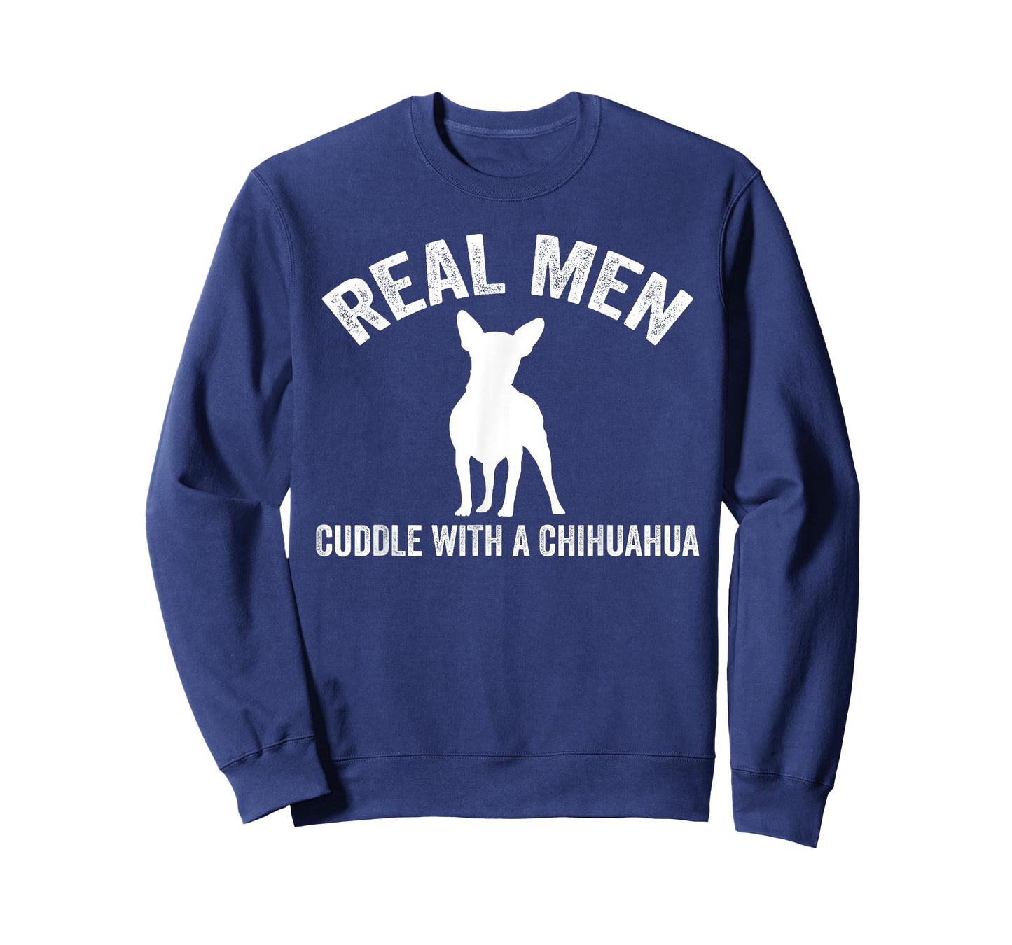 Real men cuddle with a Chihuahua Chihuahua T-Shirt