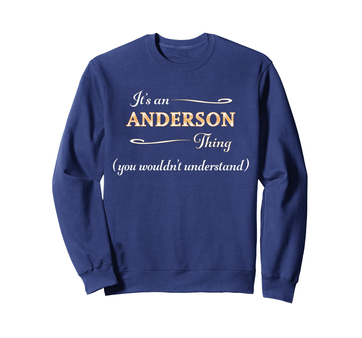 It's an ANDERSON Thing You Wouldn't Understand | Name Gift - T-Shirt