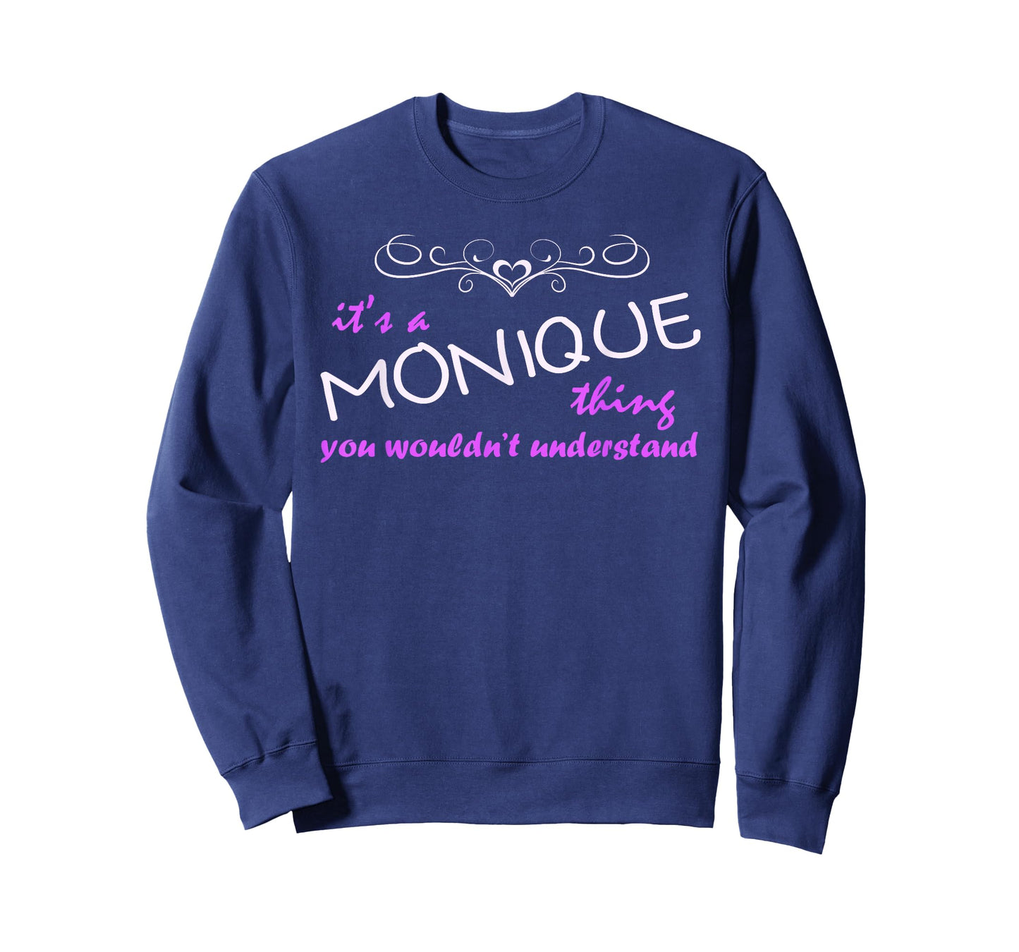 Monique Name T-Shirt - You Wouldn't Understand!