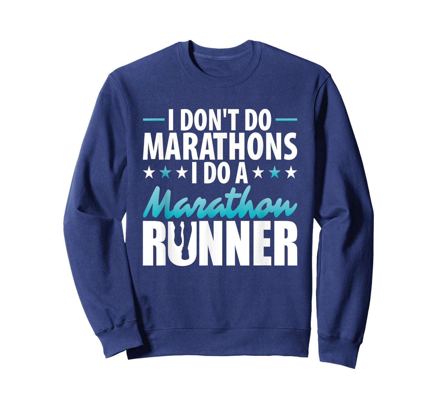 I do not do from marathons I do a marathon runner motif T-Shirt