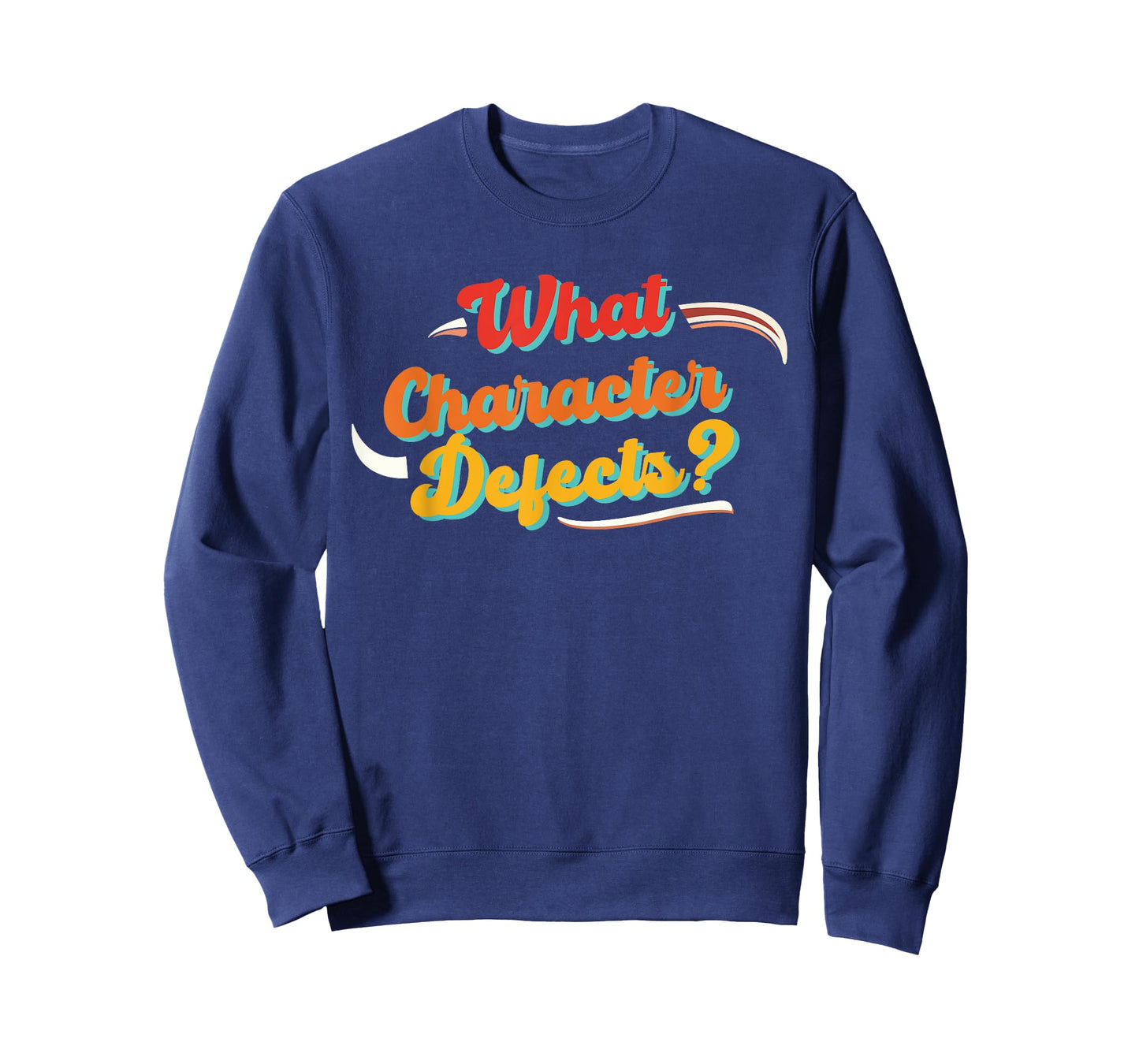 What Character Defects? Funny Quote T-Shirt