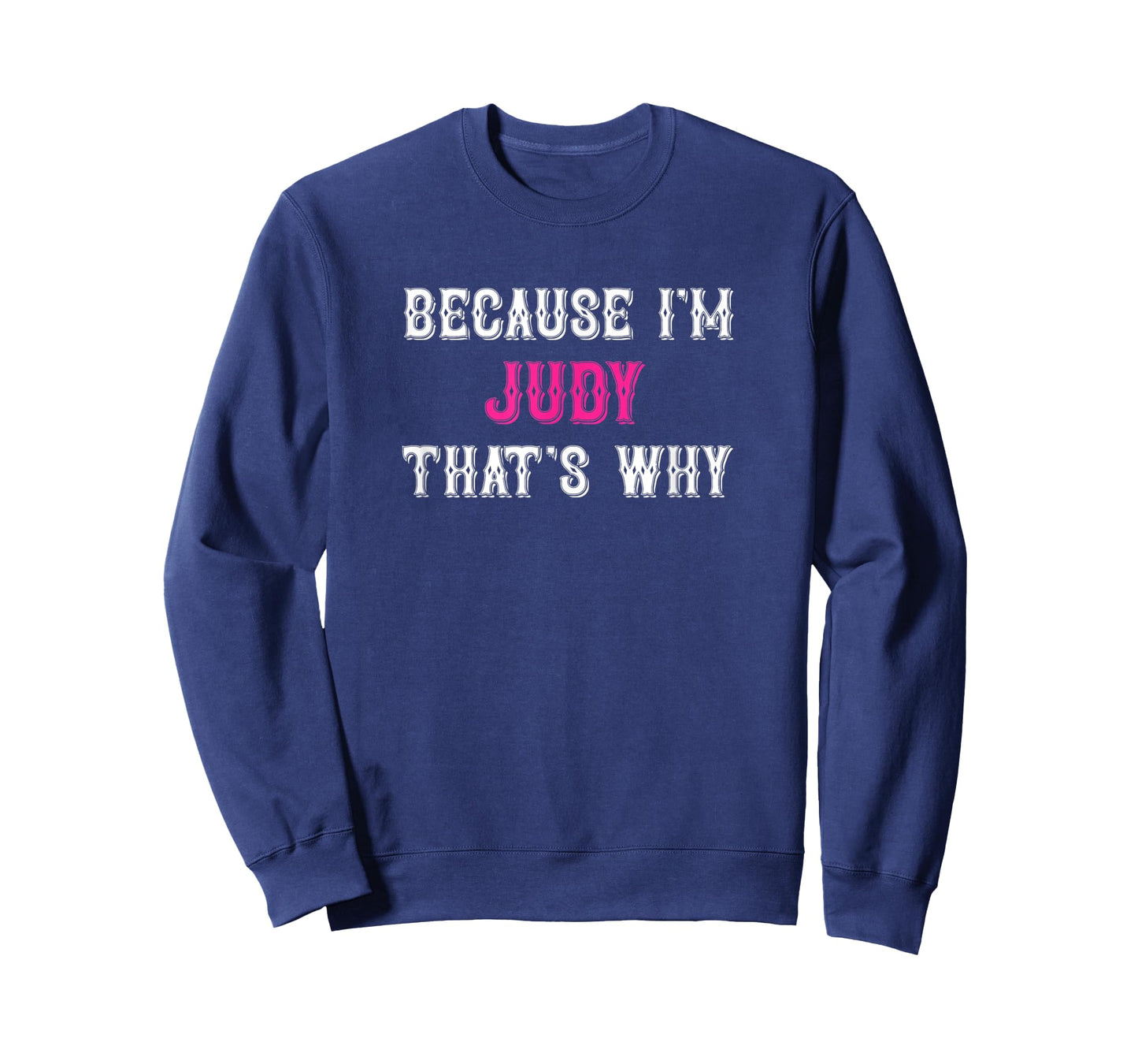 Judy / Because I'm Judy That's Why - Pink Judy Name T-Shirt