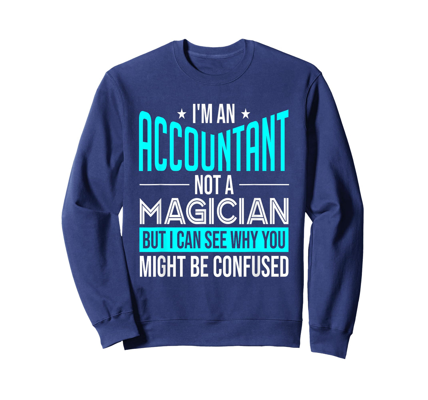 Funny Accounting CPA I'm An Accountant Not A Magician T-Shirt