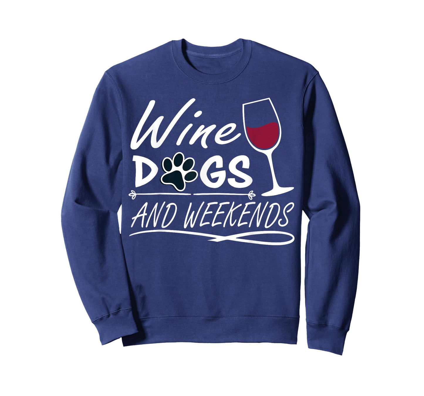 Wine & Dogs and Weekends - Funny Dog & Wine Men Women T-Shirt