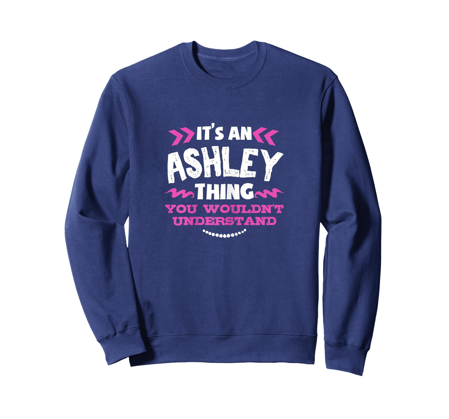 Its An ASHLEY Thing You Wouldn't Understand Custom Gift T-Shirt