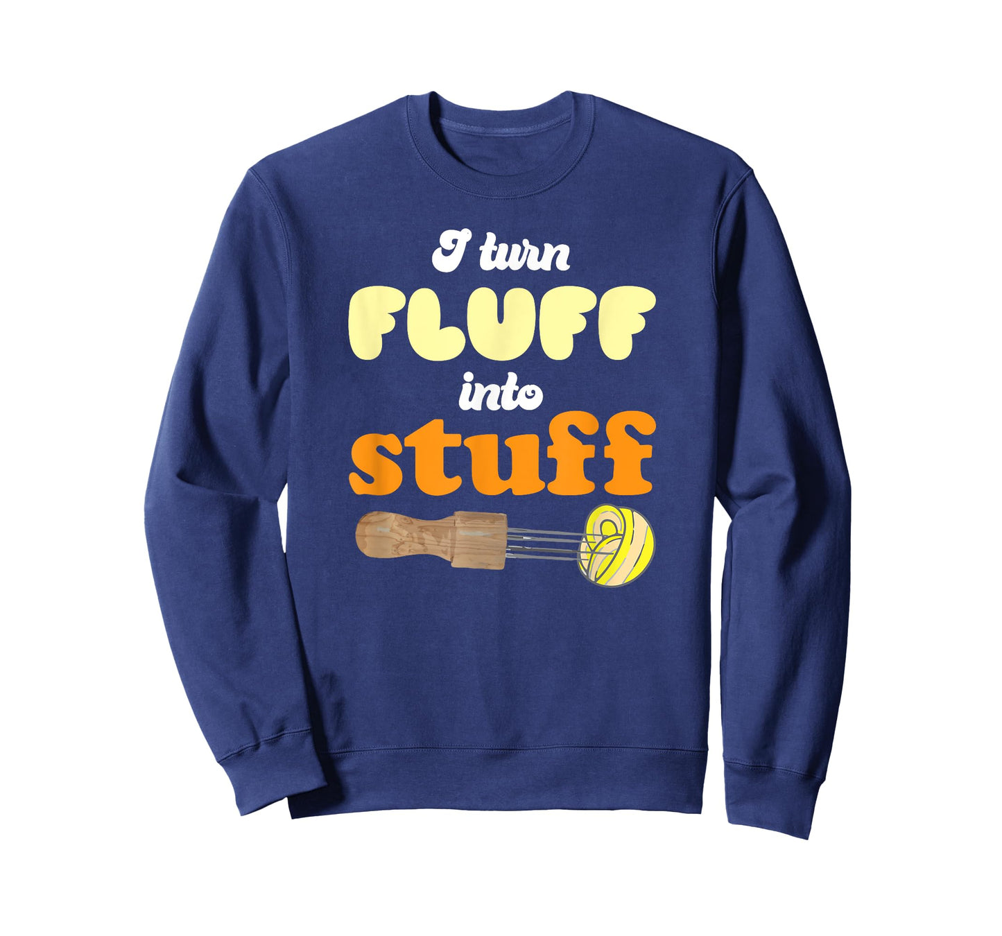 I turn fluff into stuff Needle Felting T-Shirt