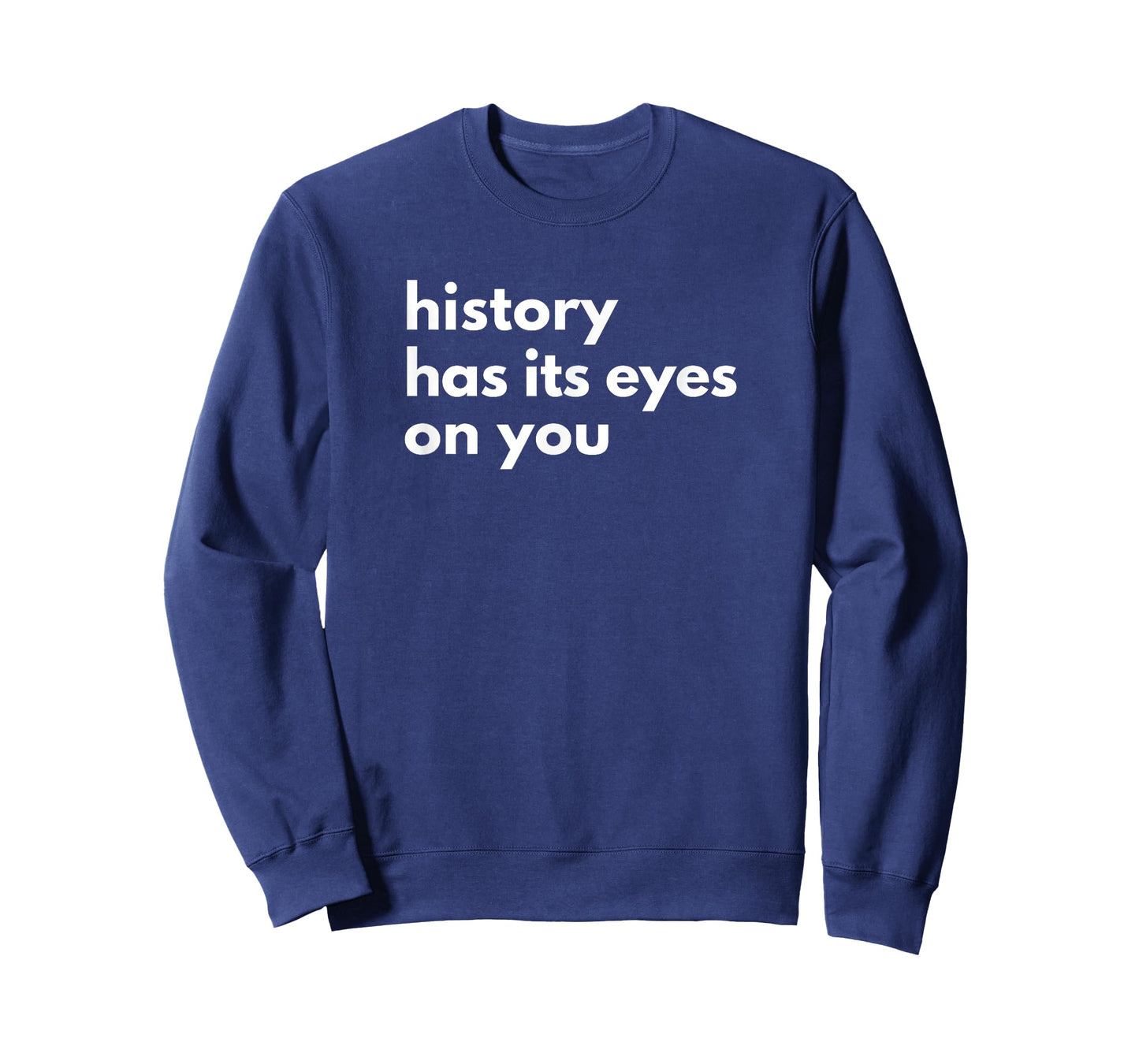 History Has Its Eyes on You | Historic Civil Patriotic Quote T-Shirt
