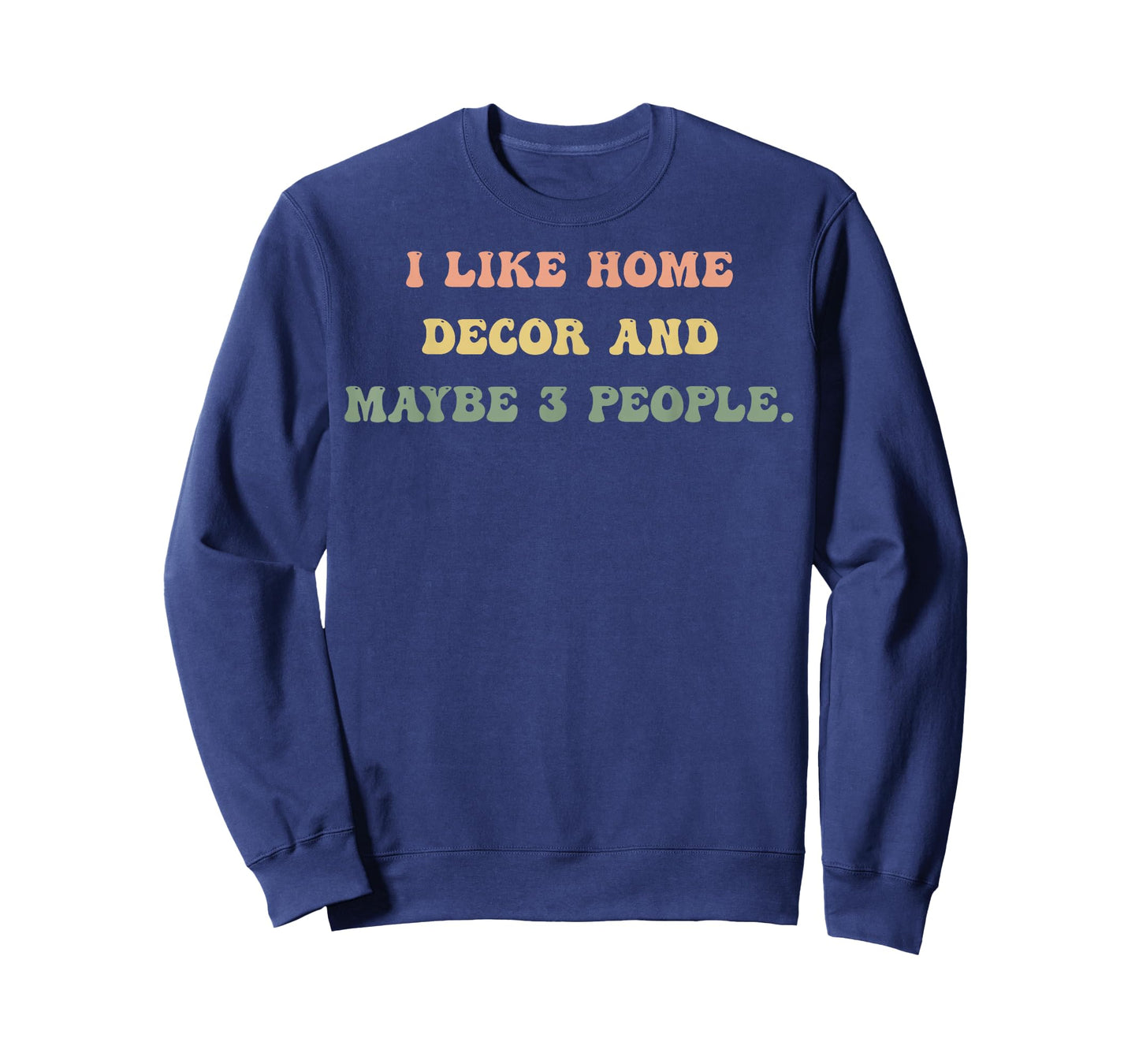 I Like Home Decor and Maybe 3 People #25D3FC T-Shirt