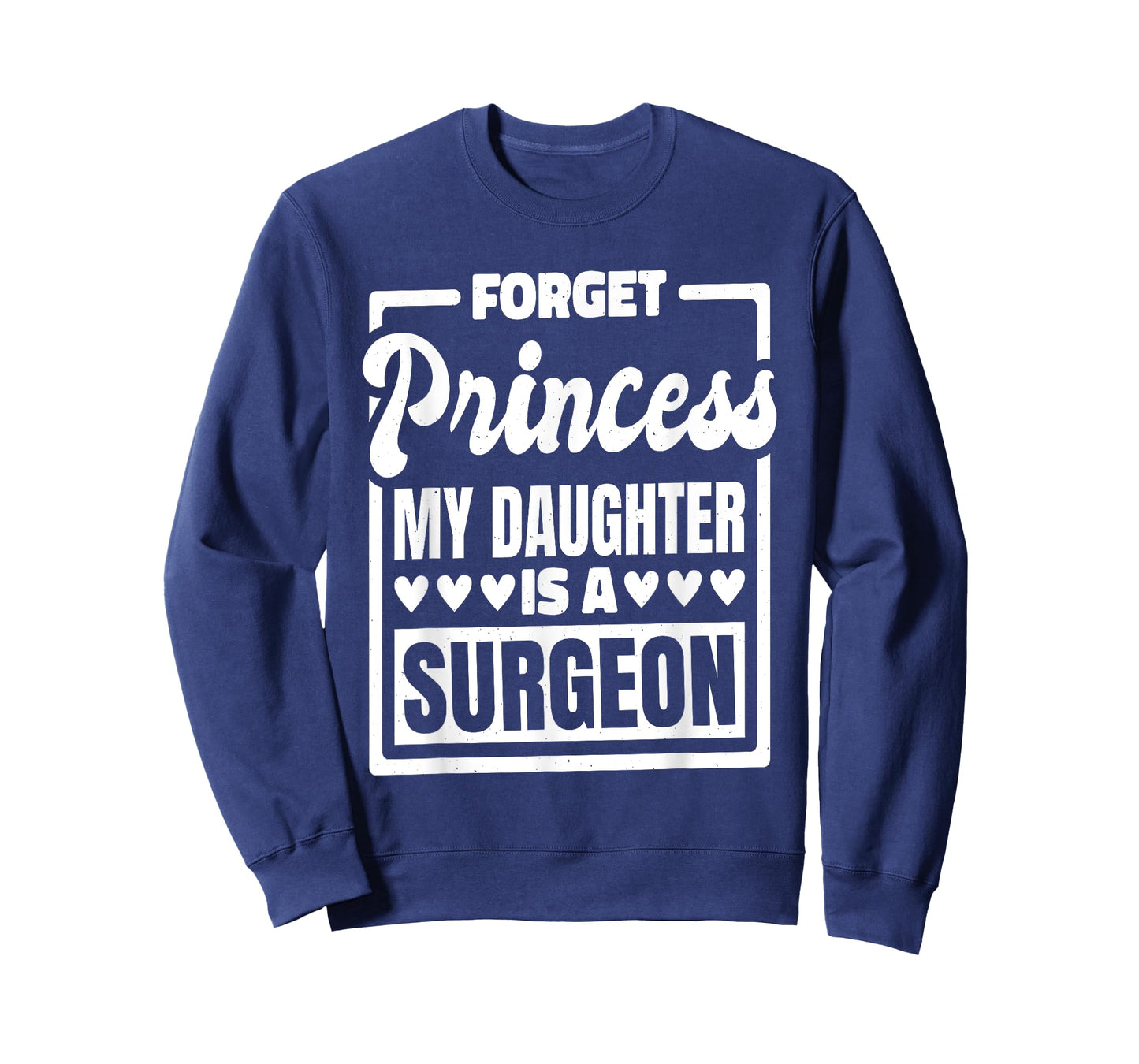 Forget Princess My Daughter Is A Surgeon T-Shirt
