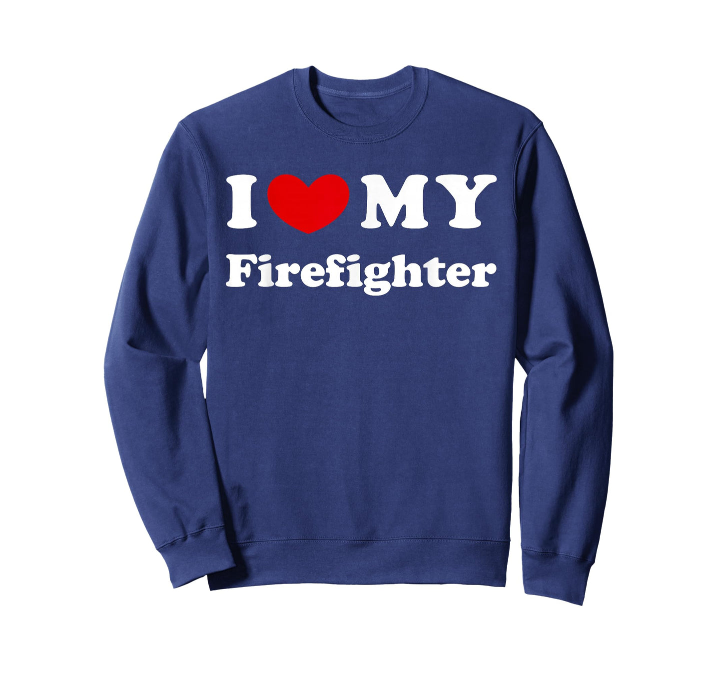 I Love My Firefighter, I Love My Fireman T-Shirt
