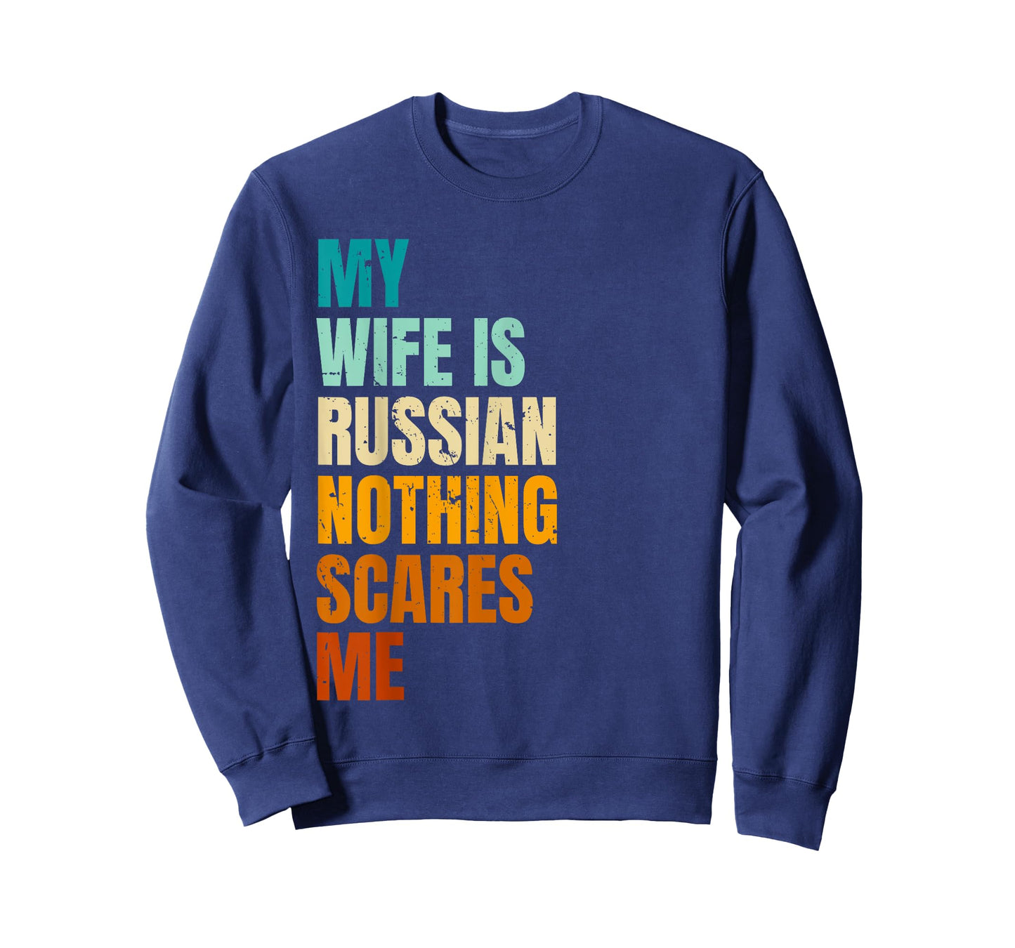 My Wife Is Russian Nothing Scares Me Funny Husband T-Shirt