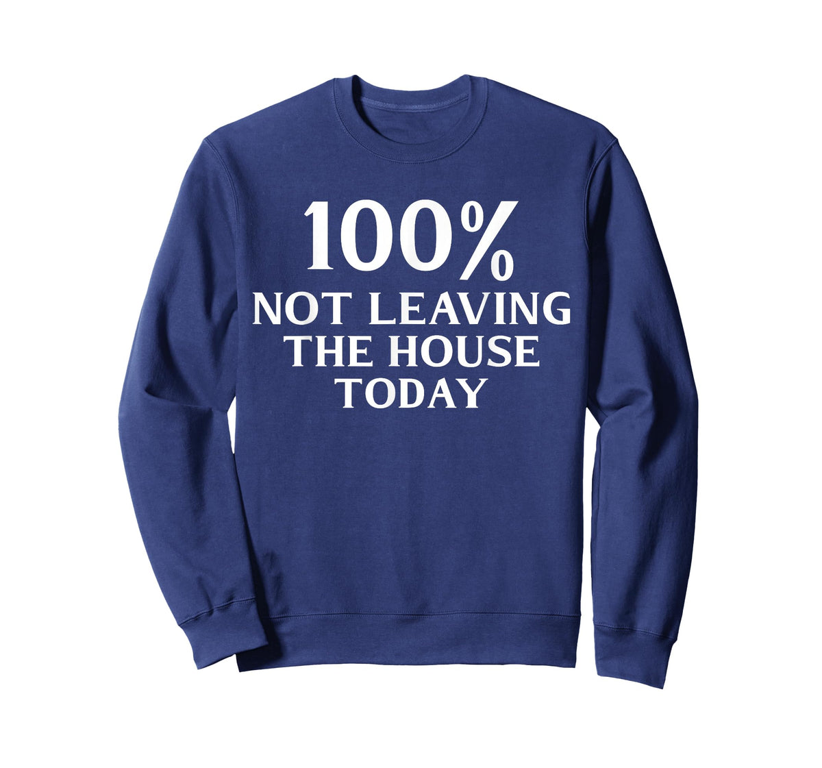 100% Not Leaving the House Today Funny Mom T-Shirt