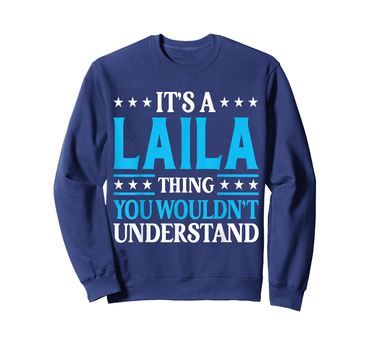 It's A Laila Thing Wouldn't Understand Girl Name Laila T-Shirt