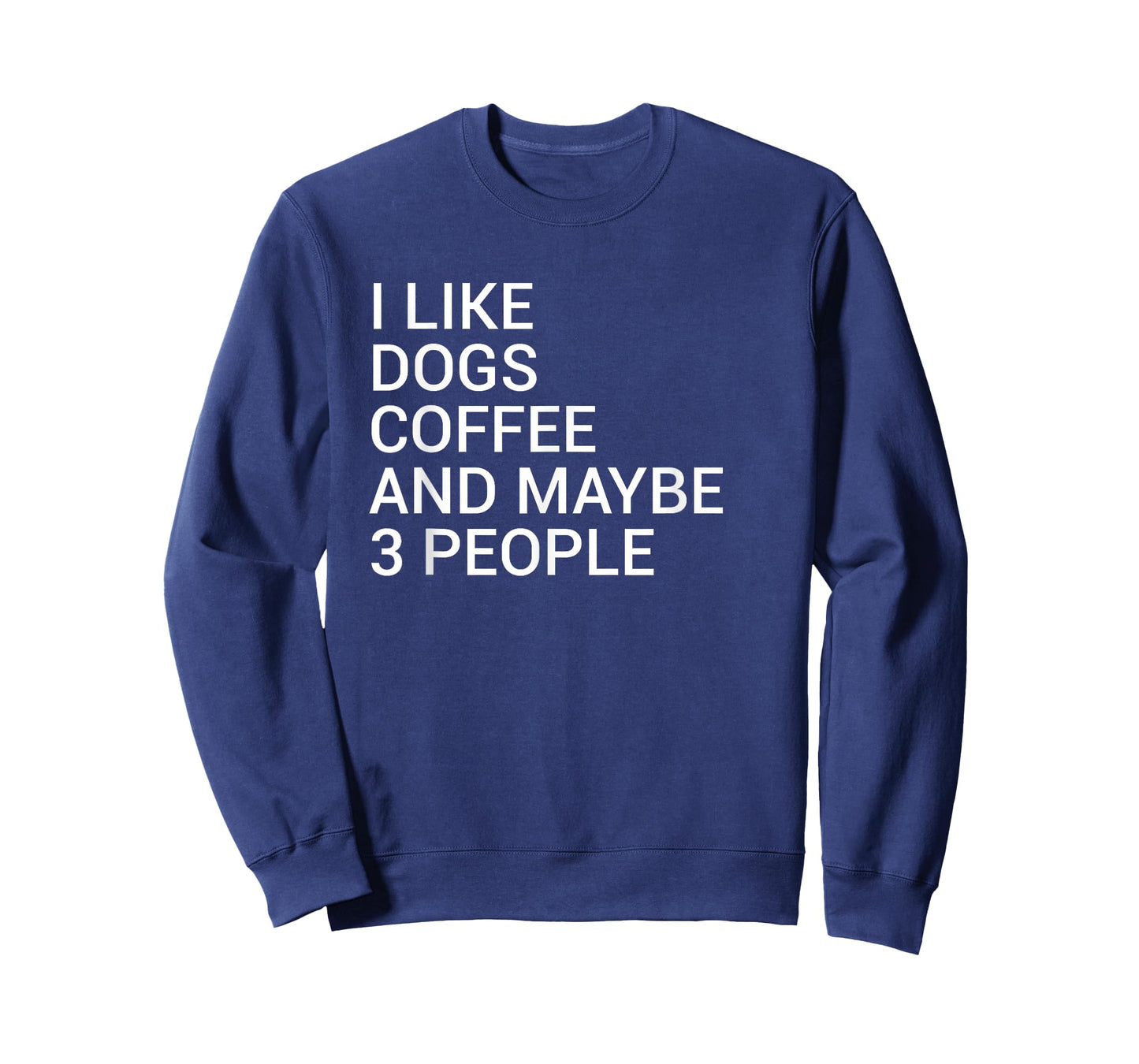 I Like Dogs Coffee And Maybe 3 People Dog Lover T-Shirt