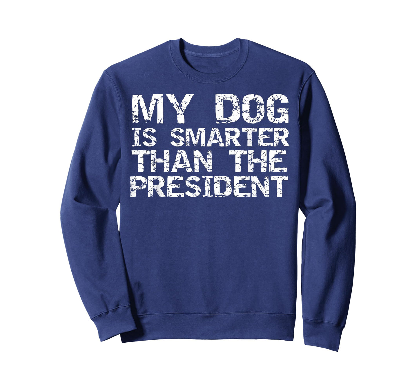 Funny Election Quote My Dog is Smarter than the President T-Shirt for Men Women Girls Kids
