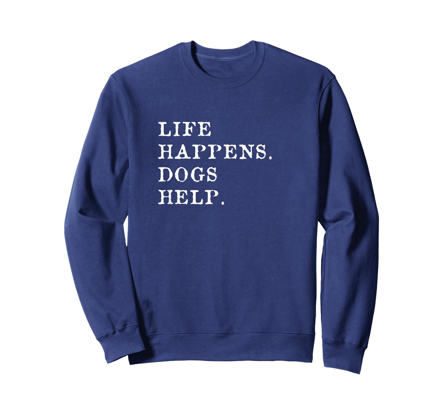 Life Happens Dogs Help T-Shirt