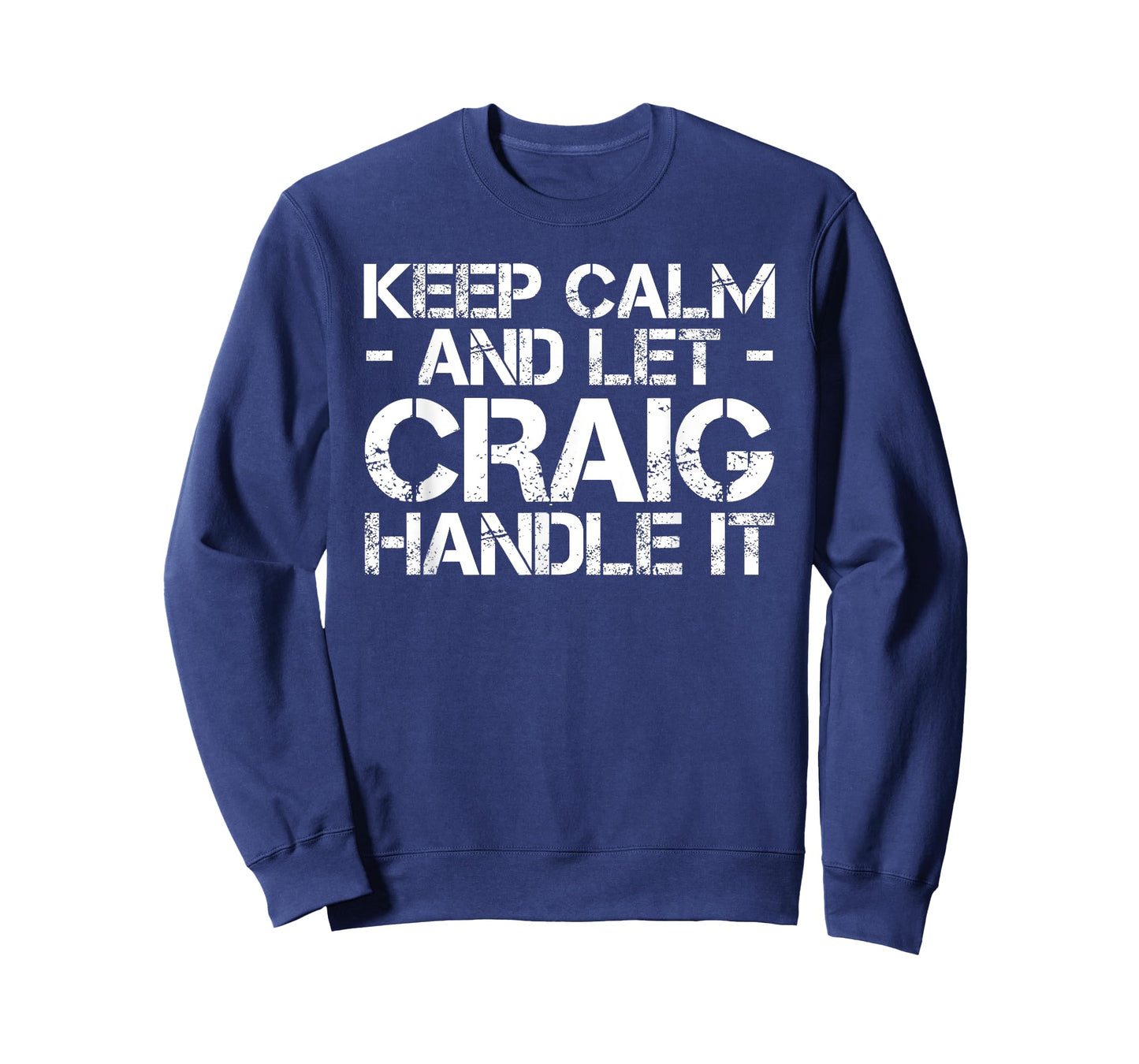 KEEP CALM AND LET CRAIG HANDLE IT Funny Birthday Gift T-Shirt
